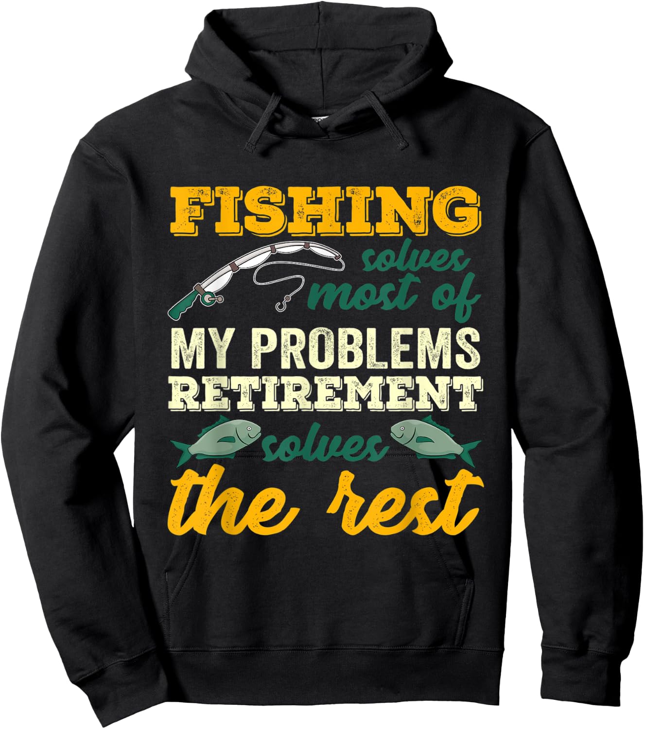 Fishing Solves Most Of My Problems Funny Retirement Fishing Hoodie - Hoodie | Black