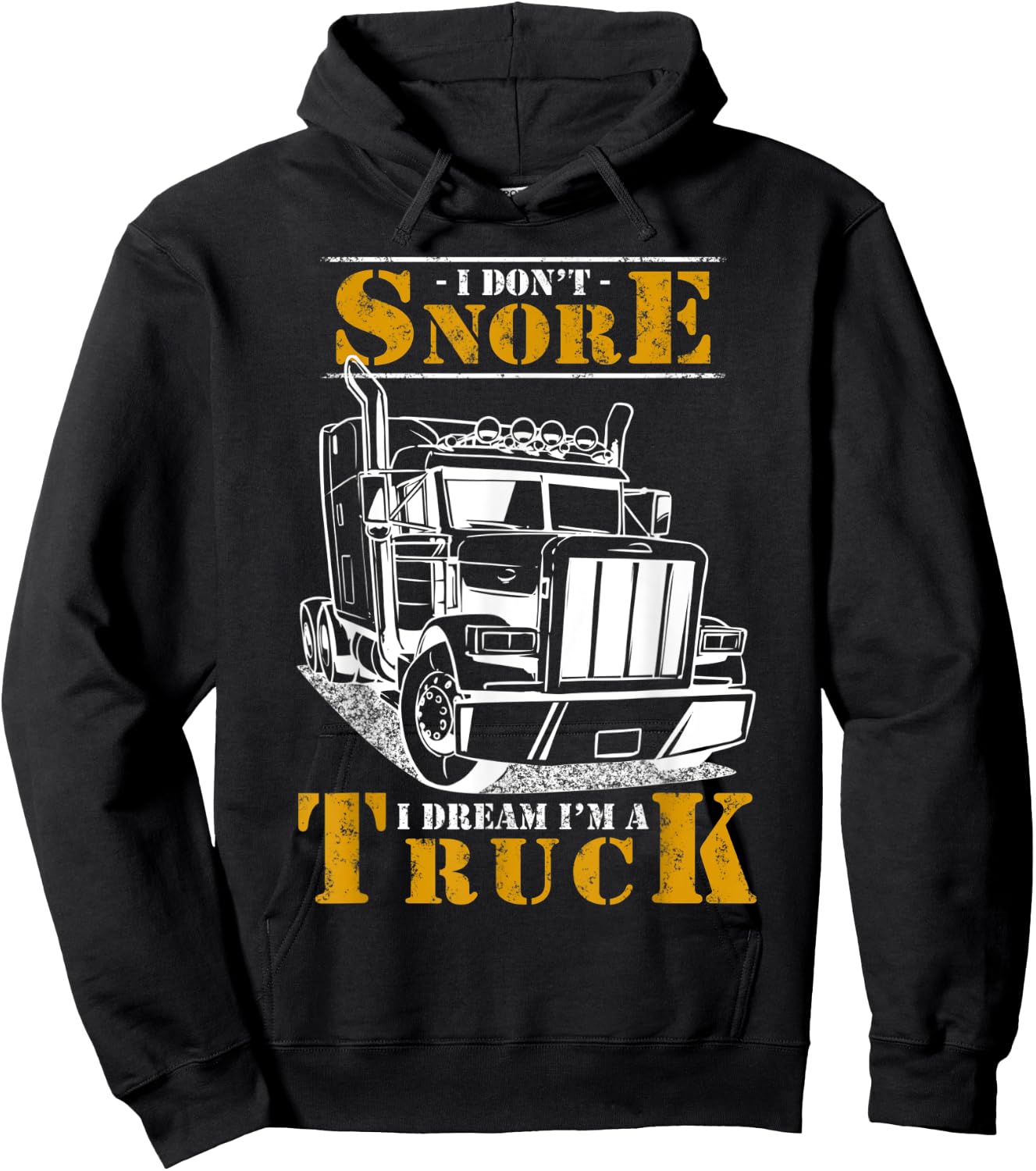 I Don't Snore I Dream I'm Truck Big Rig Driver Trucker Gift Hoodie - Hoodie | Black