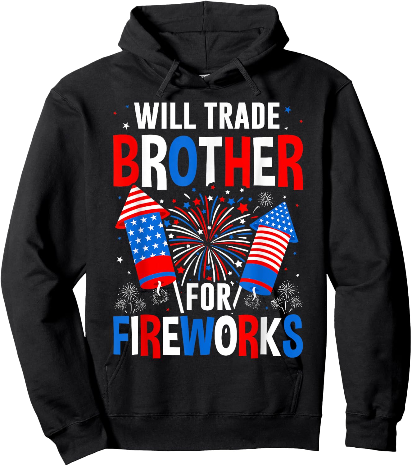 Will Trade Brother For Fireworks 4th Of July Patriotic Hoodie - Hoodie | Black