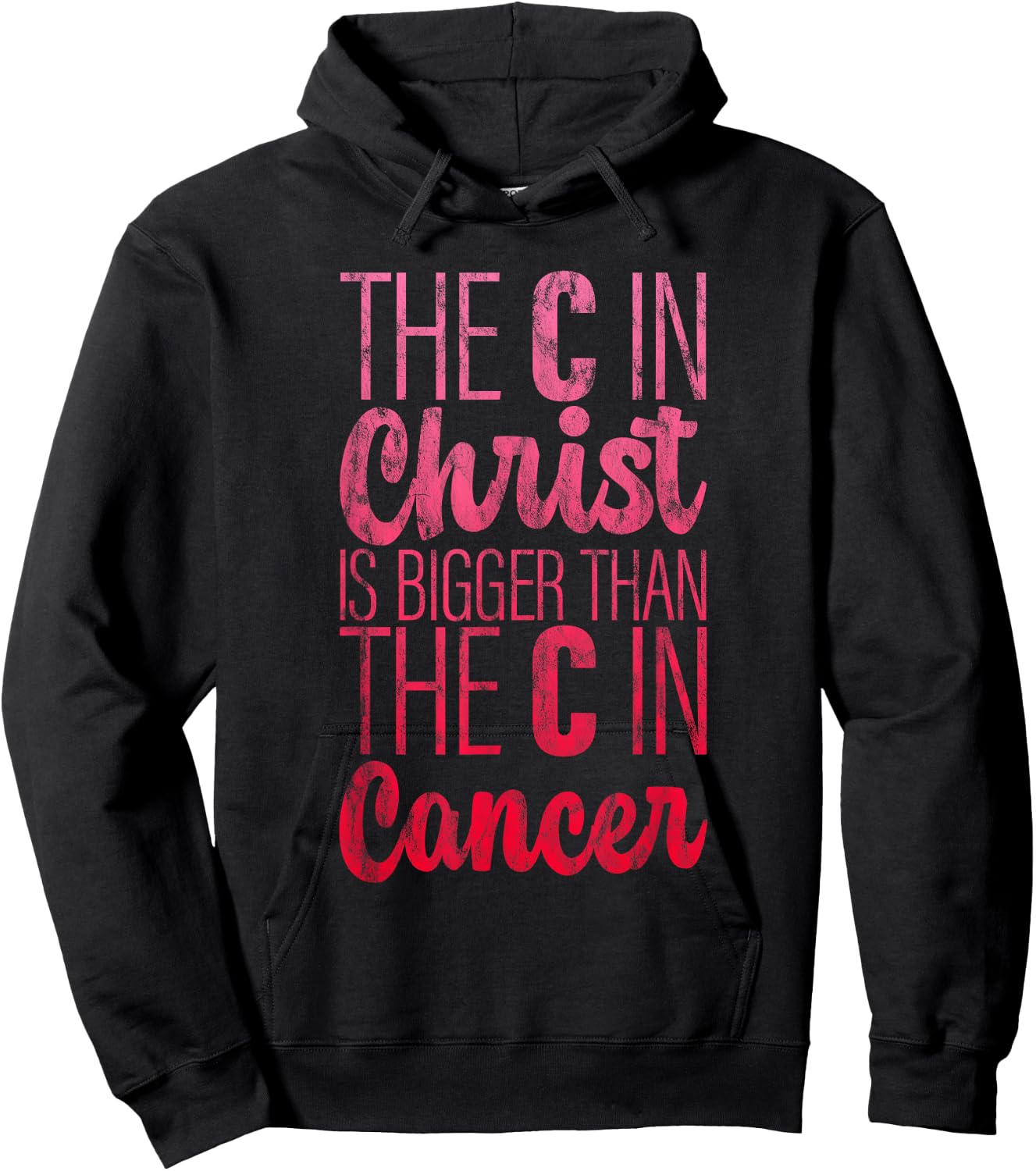 The C In Christ Is Bigger Than The C In Cancer Hoodie - Hoodie | Black