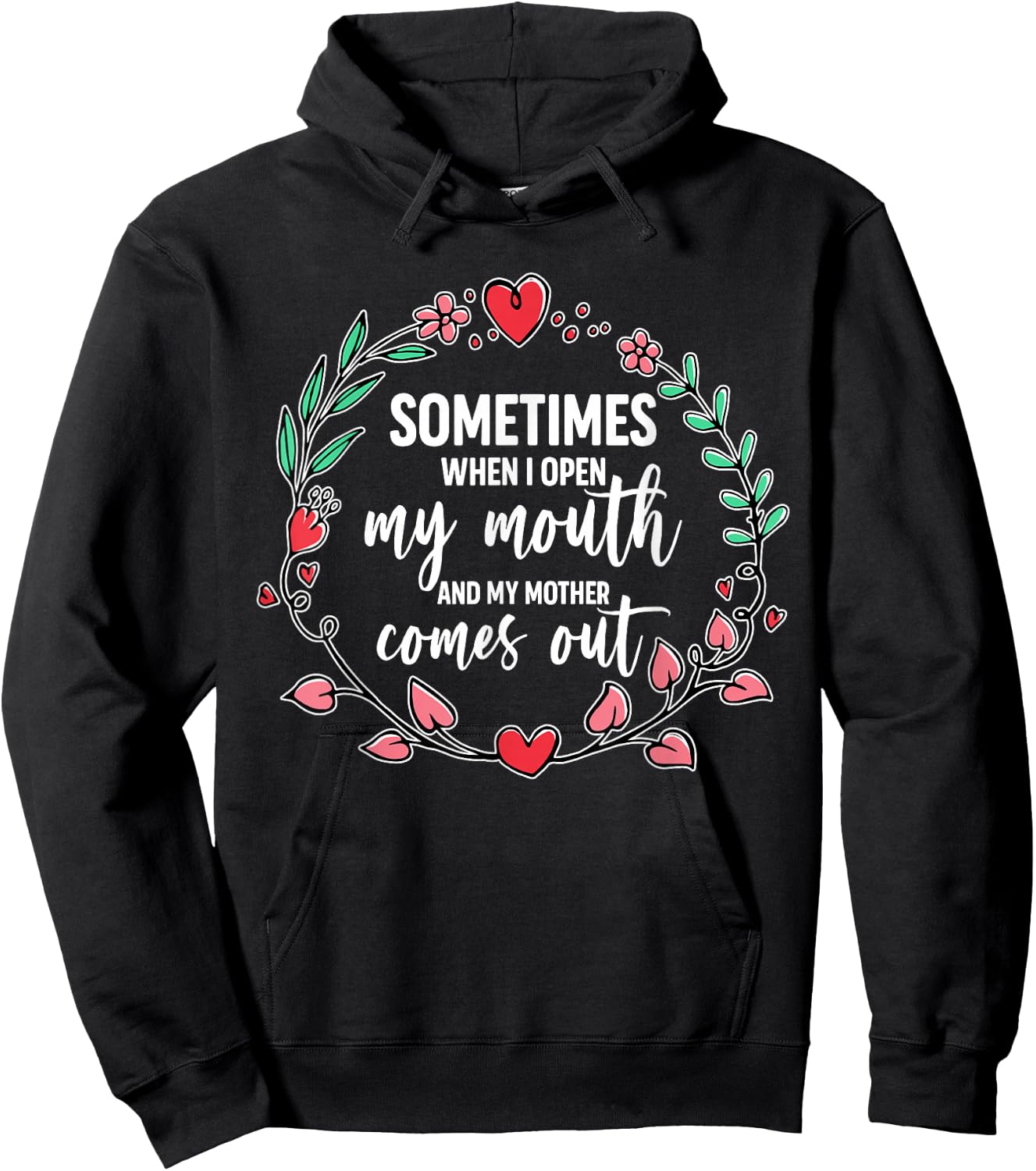 Sometimes When I Open My Mouth And My Mother Comes Out Hoodie - Hoodie | Black