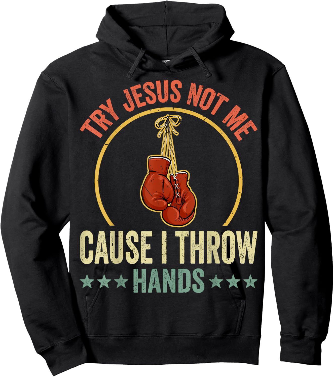 Try Jesus Not Me Cause I Throw Hands Funny Boxing MMA Fight Hoodie - Hoodie | Black
