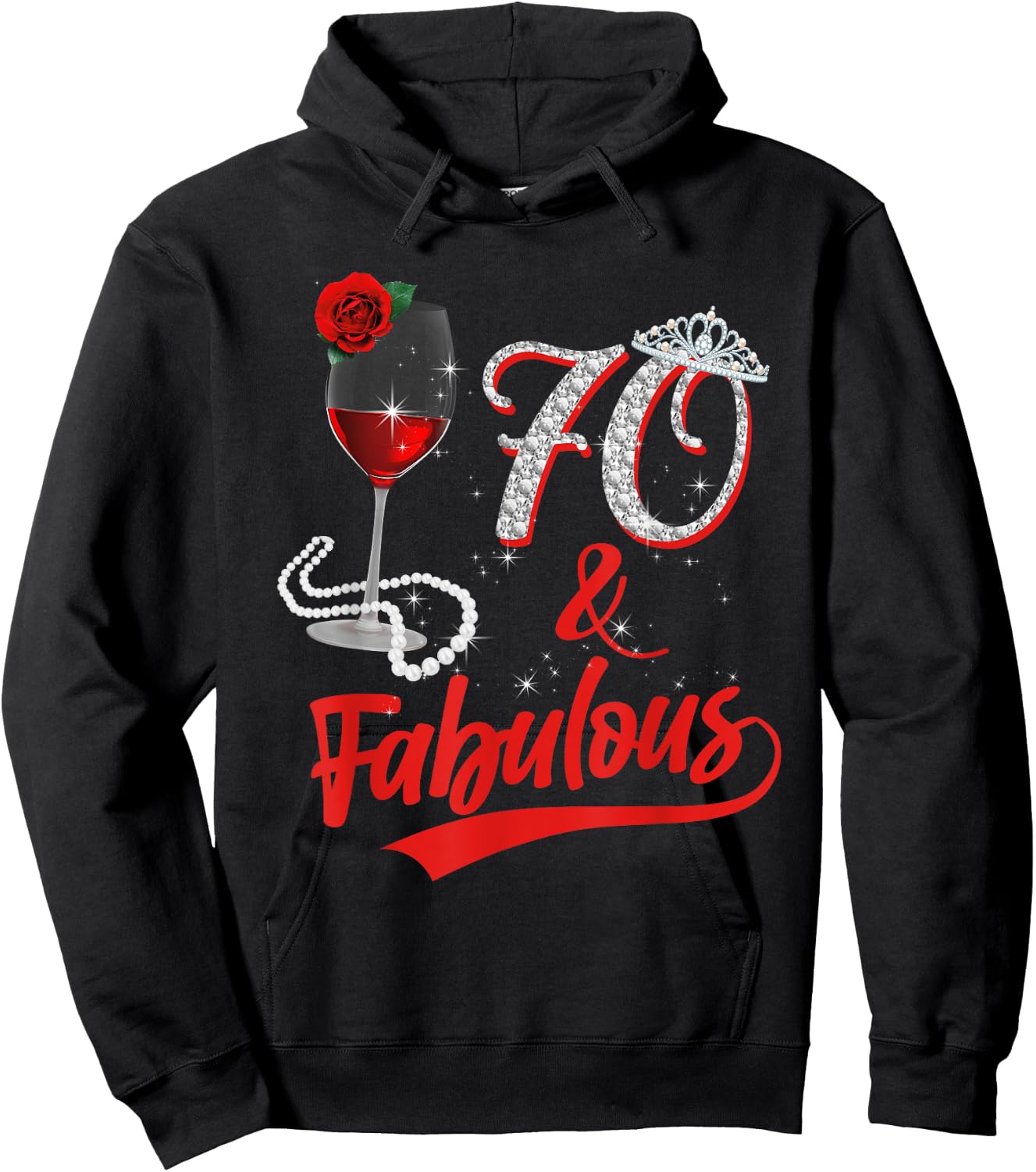 70 And Fabulous Queen Happy Birthday 25th Rose Red Wine Hoodie - Hoodie | Black