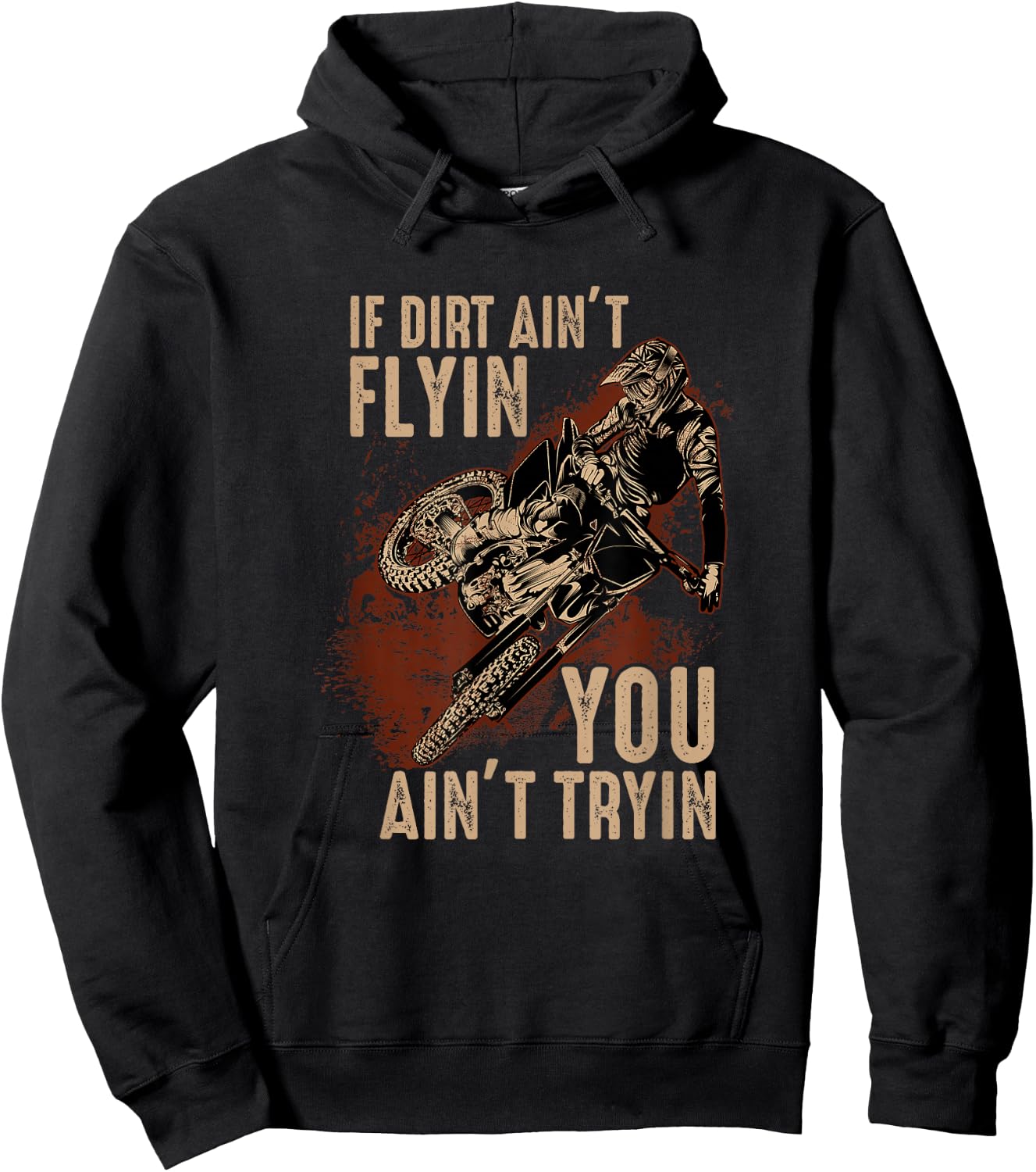 Dirt Bike Motocross If The Dirt Ain't Flyin You Ain't Tryin Hoodie - Hoodie | Black