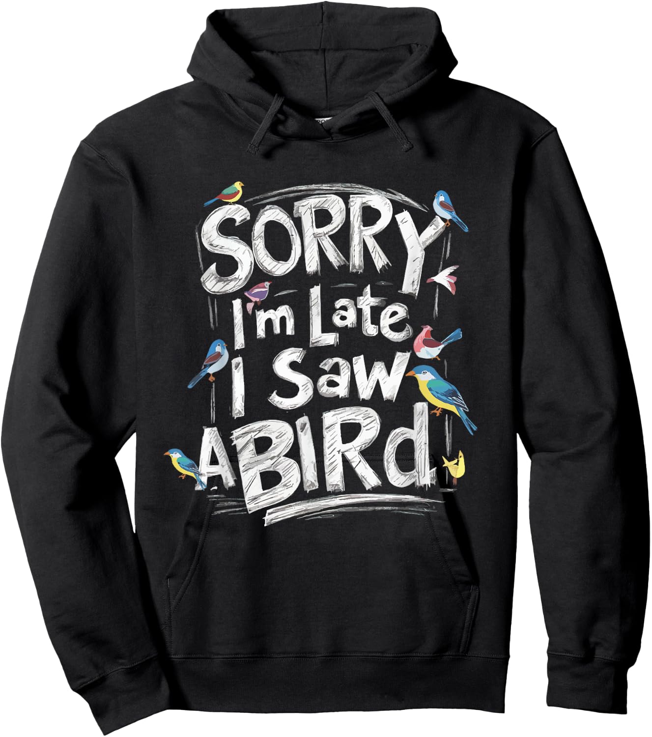Funny Sorry I'm Late I Saw A Bird Birdwatching Bird Lover Hoodie - Hoodie | Black