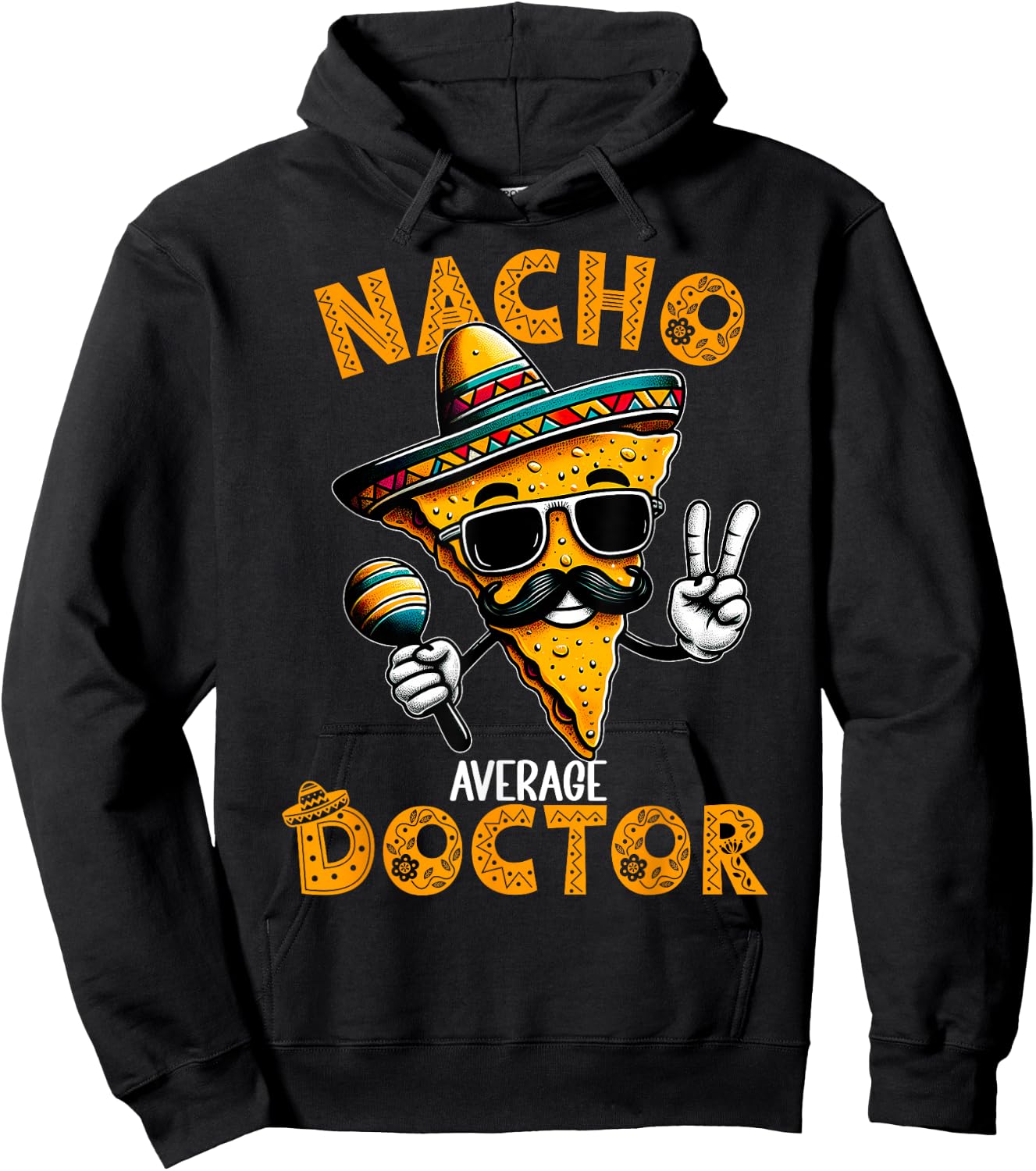 Nacho Average Doctor Funny Doctor Cinco De Mayo Hoodie - Hoodie | Black