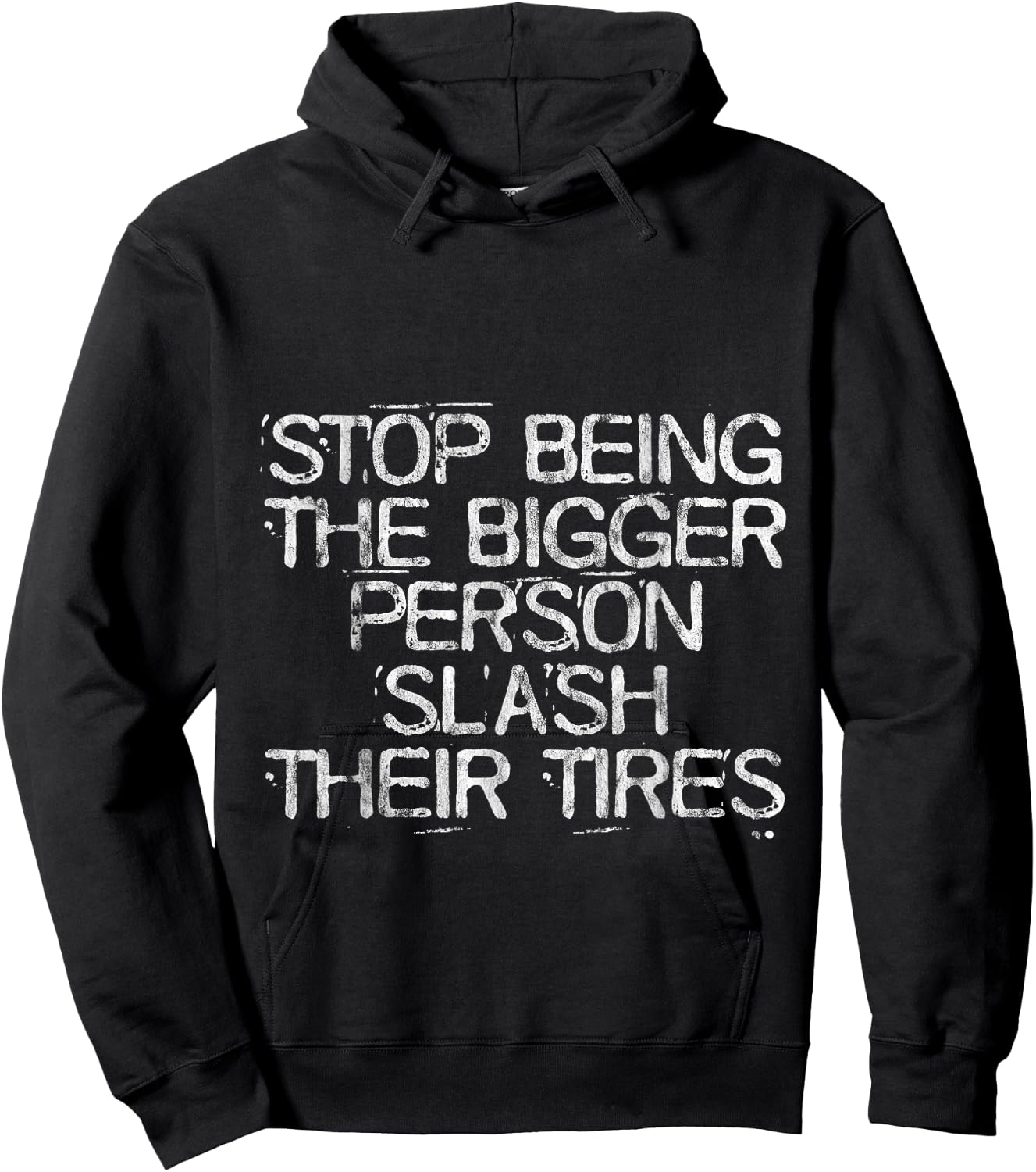 Stop Being The Bigger Person Slash Their Tires Hoodie - Hoodie | Black