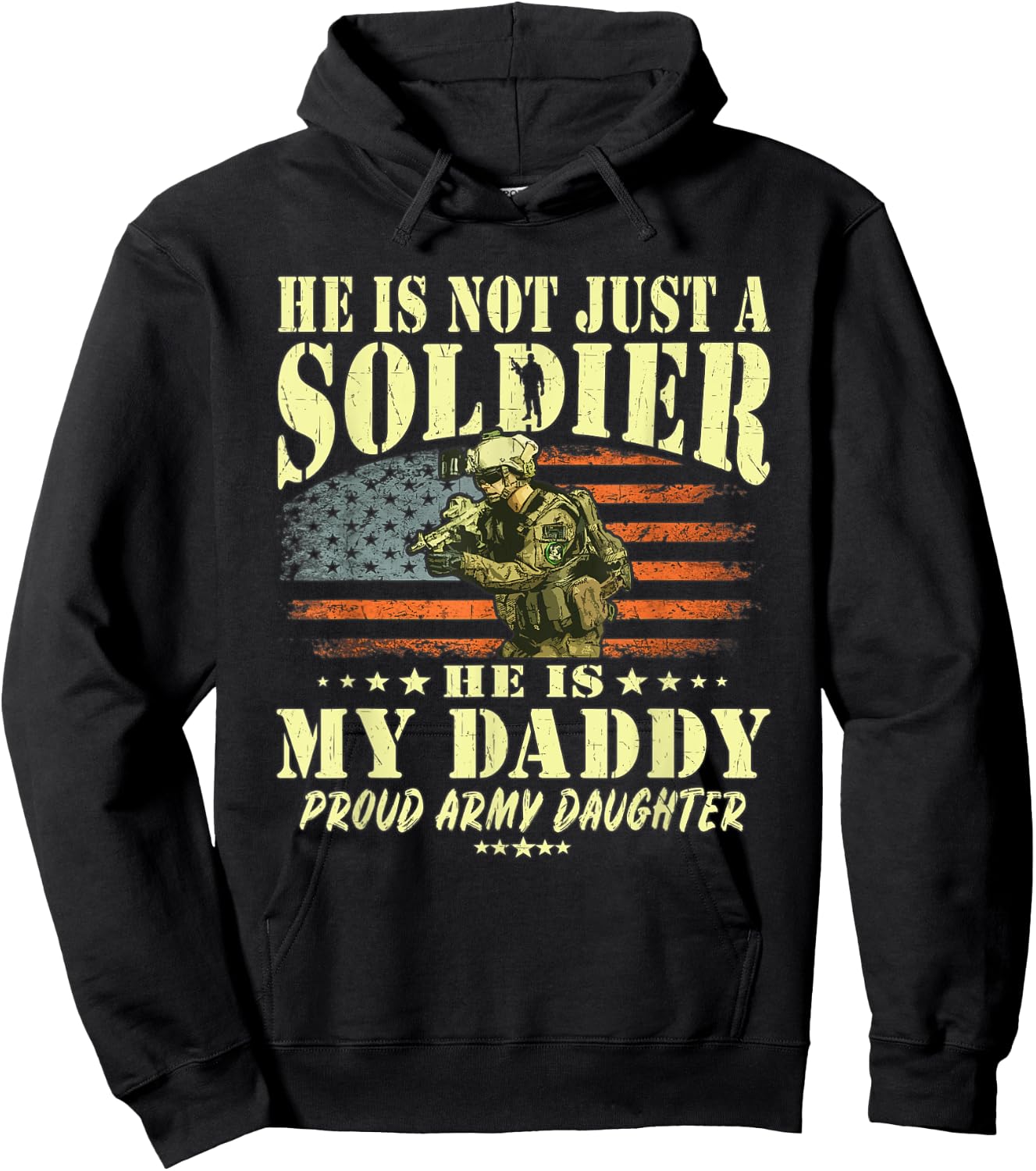 He Is Not Just A Soldier He Is My Daddy Proud Army Daughter Hoodie - Hoodie | Black