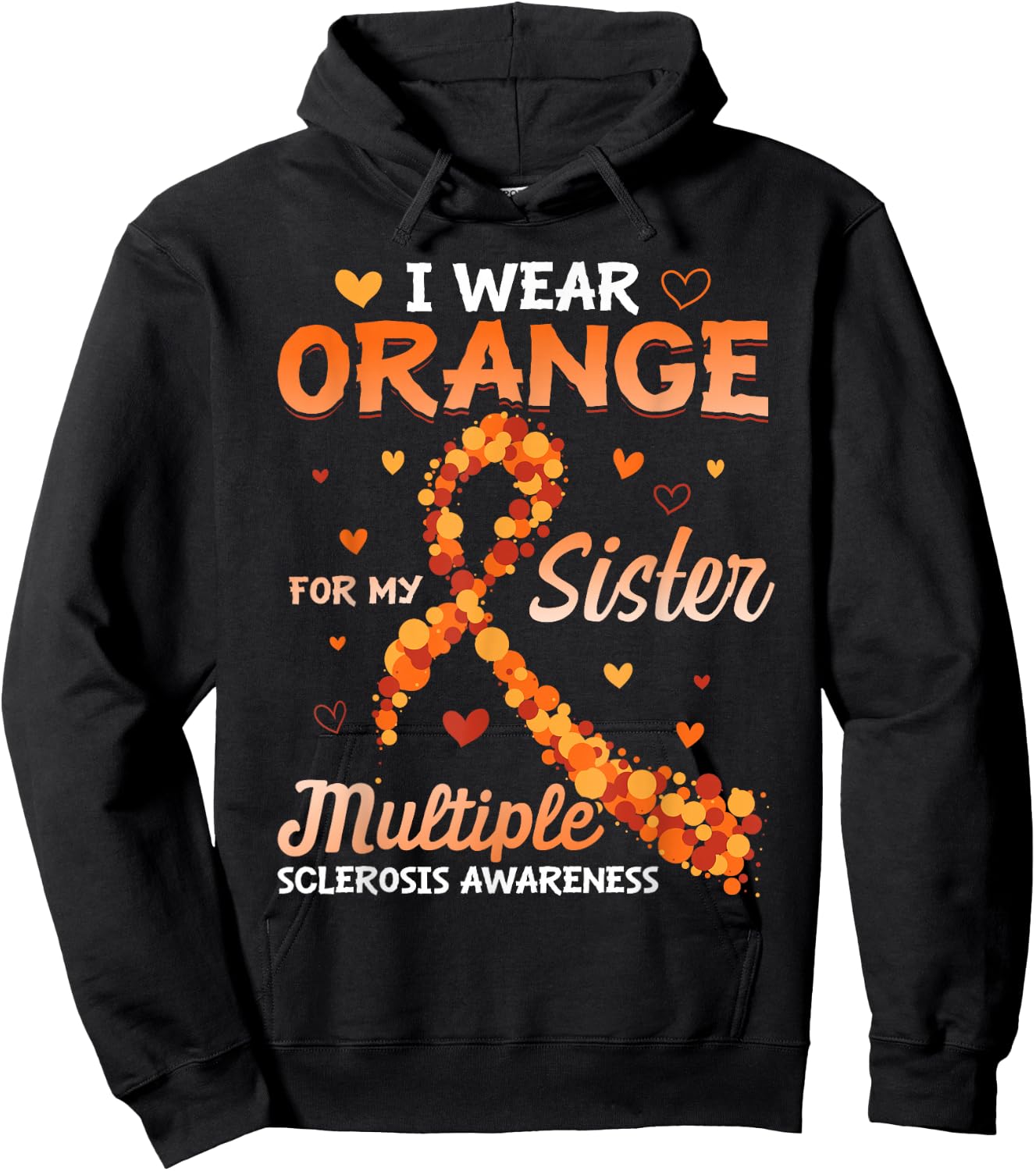 I Wear Orange For My Sister Multiple Sclerosis Awareness Hoodie - Hoodie | Black
