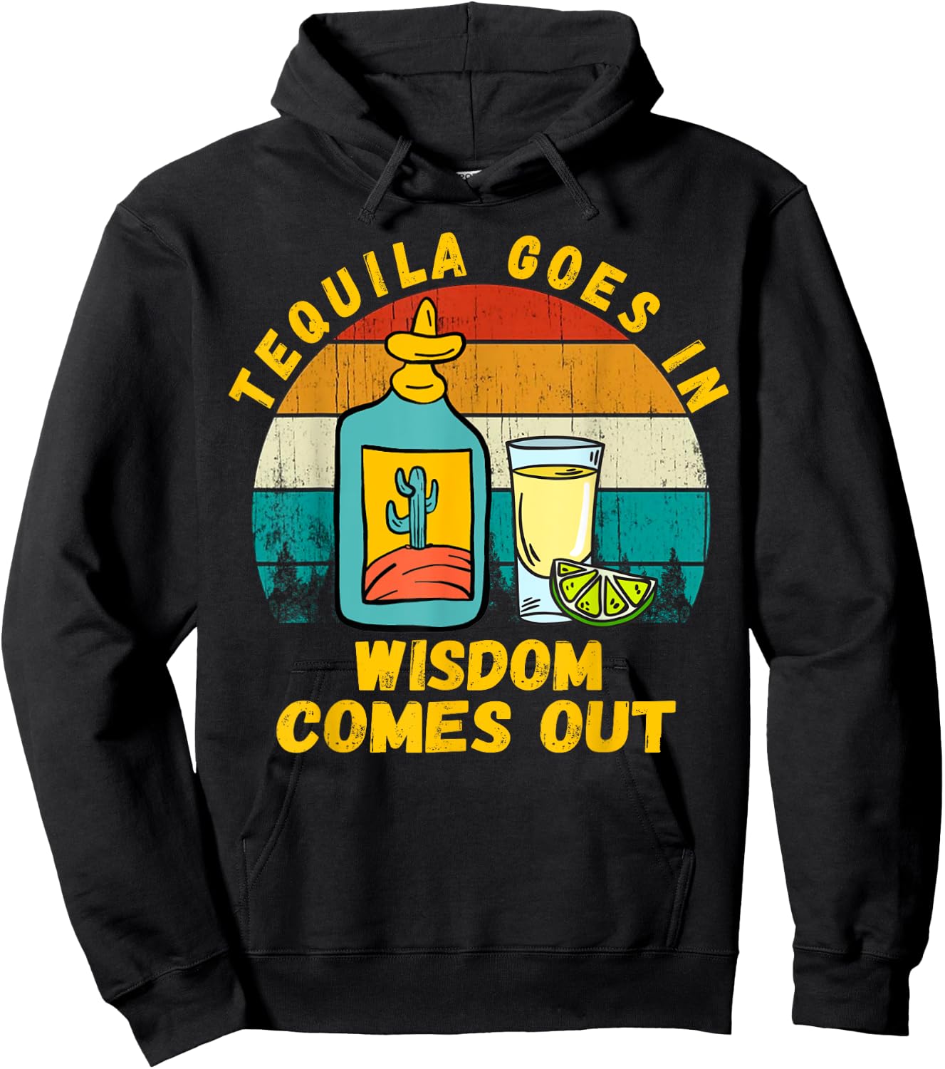 Tequila Goes In Wisdom Comes Out Funny Tequila Lovers Hoodie - Hoodie | Black