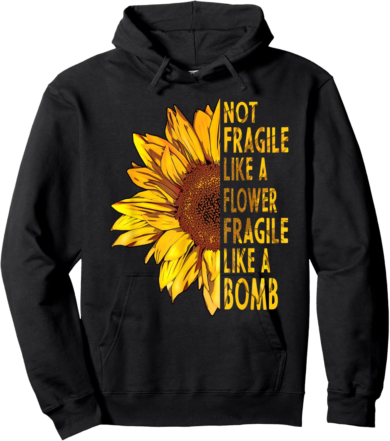 not fragile like a flower fragile like a bomb Sunflower Hoodie - Hoodie | Black