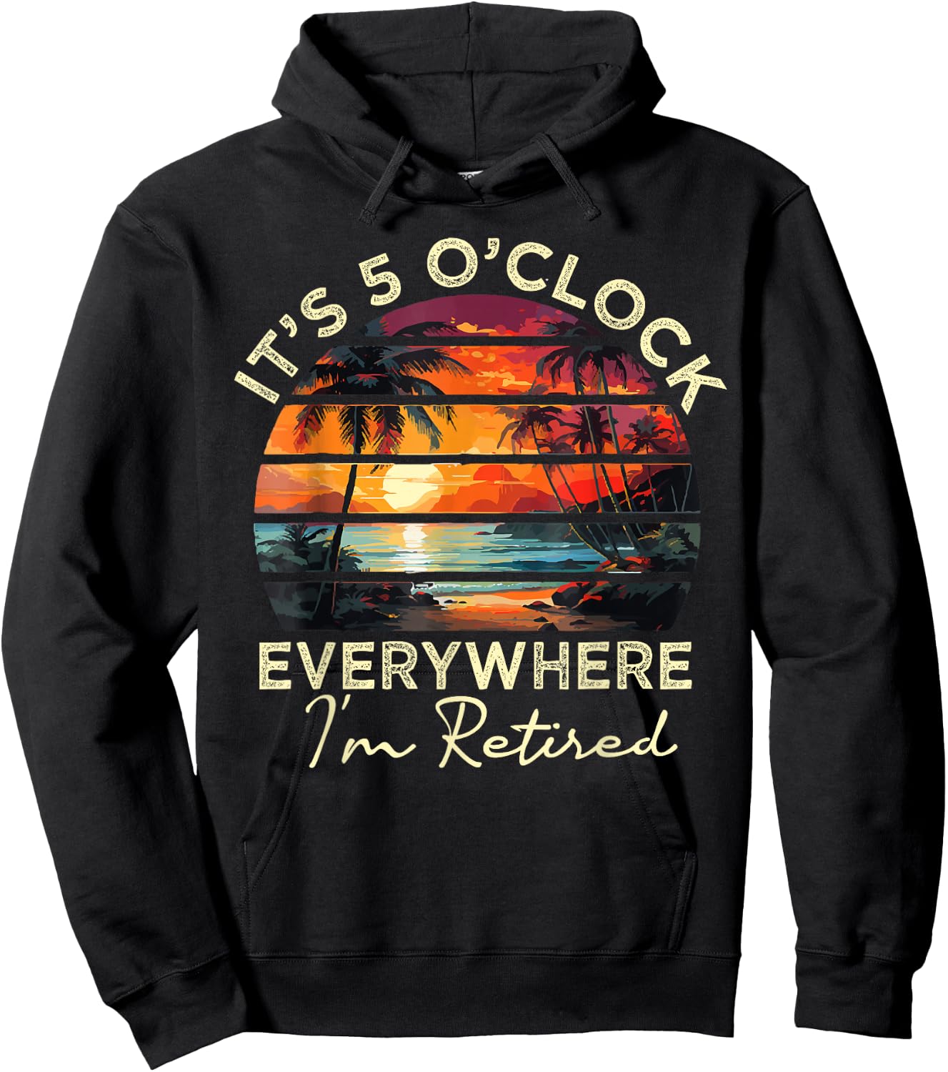 funny retirement It's 5 o'clock Everywhere I'm Retired Hoodie - Hoodie | Black
