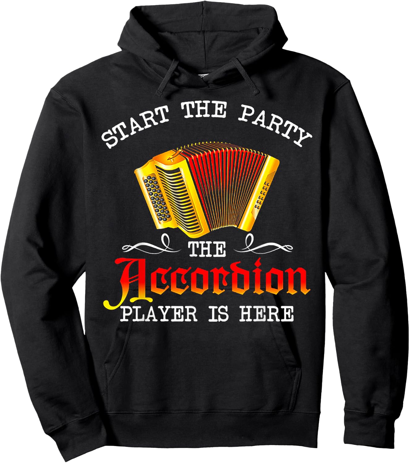 Start The Party The Accordion Player Is Here Hoodie - Hoodie | Black