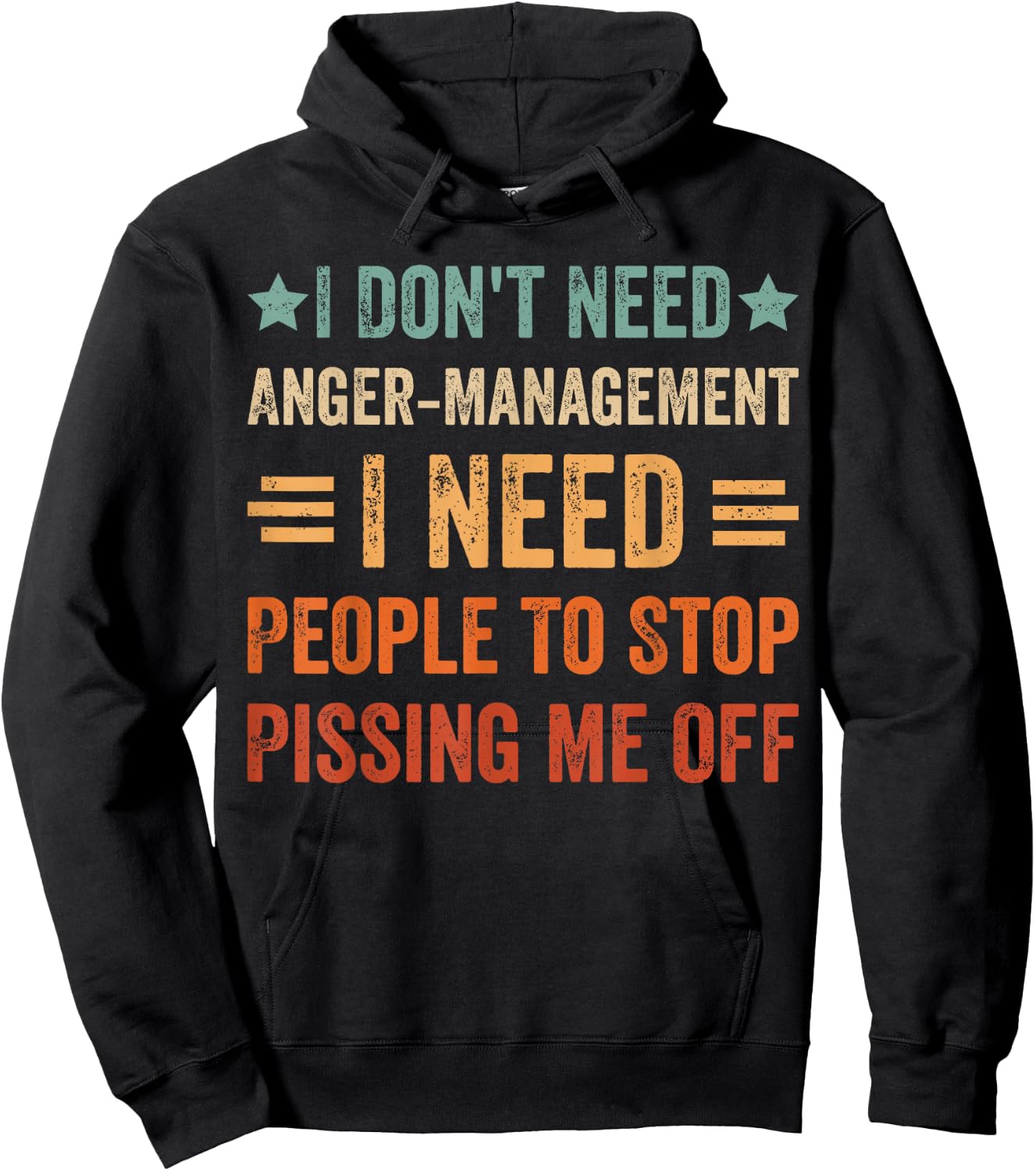 I Don't Need Anger-Management I Need People To Stop Pissing Hoodie - Hoodie | Black