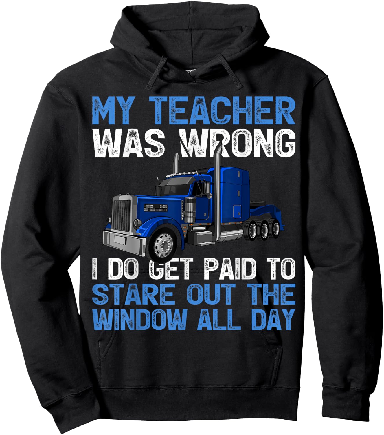 My Teacher Was Wrong I Do Get Paid To Stare Out The Trucker Hoodie - Hoodie | Black