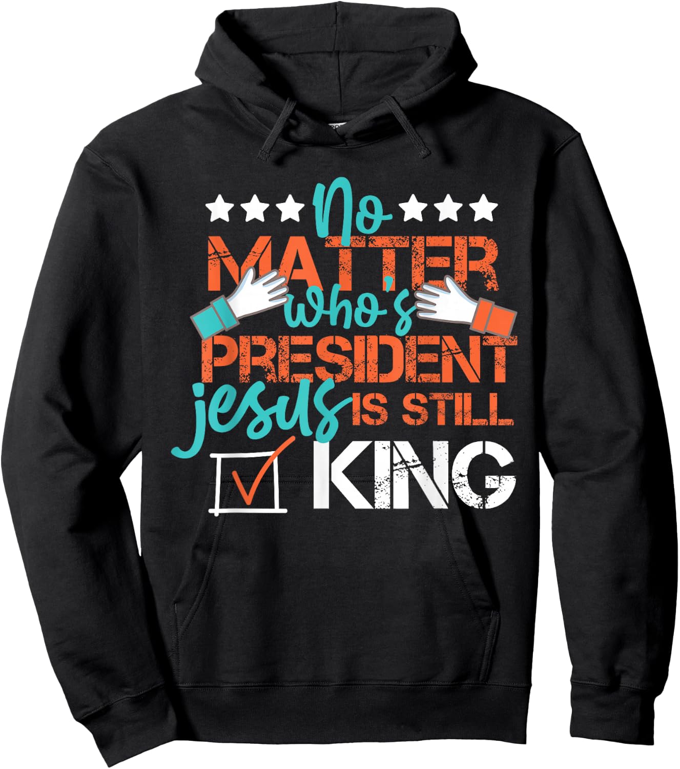 No Matter Who Is President Jesus Is Still King Election Hoodie - Hoodie | Black