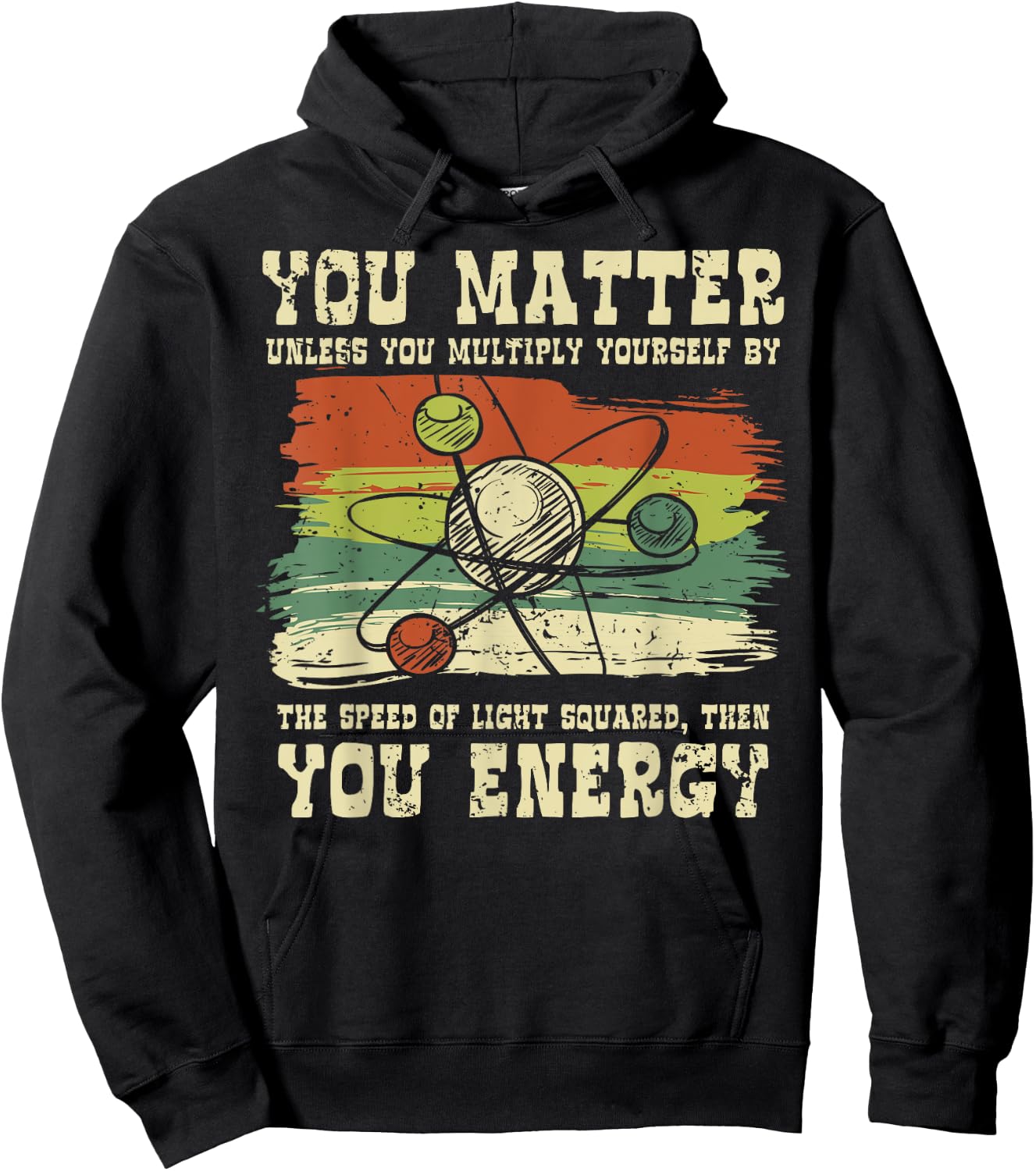 Science Quote gift, You Matter, You Energy Hoodie - Hoodie | Black