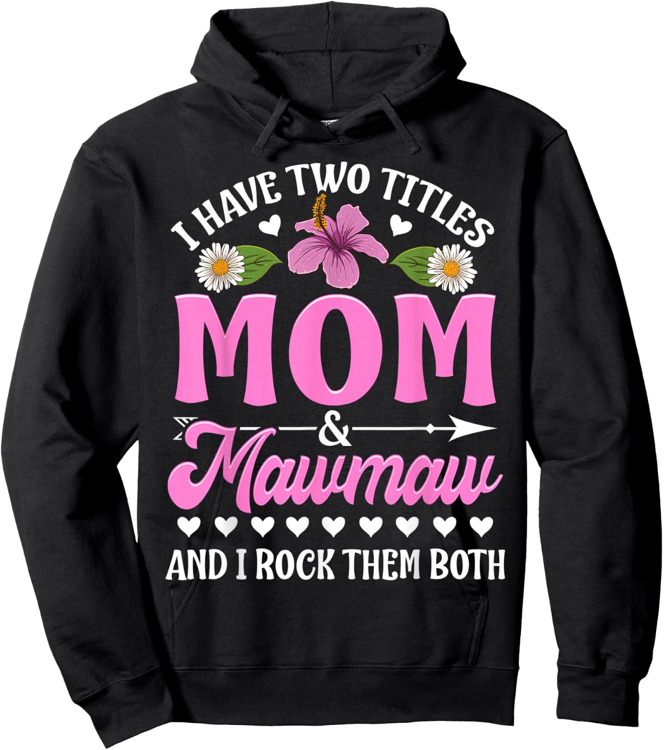 I Have Two Titles Mom And Mawmaw Cute Mothers Day Gifts Hoodie - Hoodie | Black