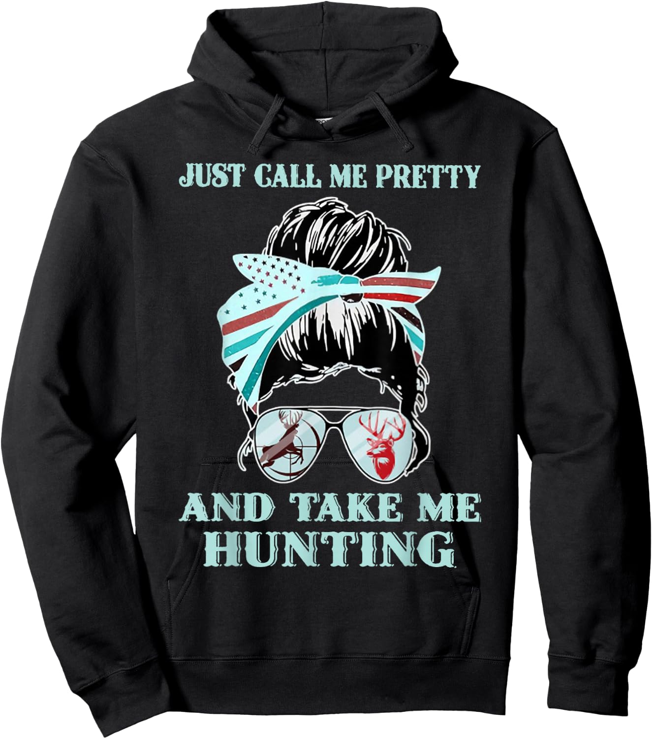 Just Call Me Pretty And Take Me Hunting Hoodie - Hoodie | Black