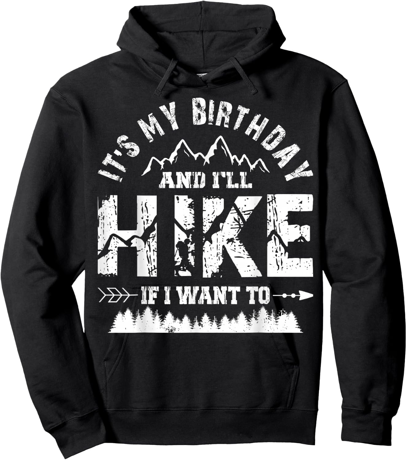 My Birthday And I'll Hike If I Want To - Funny Hiking Gift Hoodie - Hoodie | Black