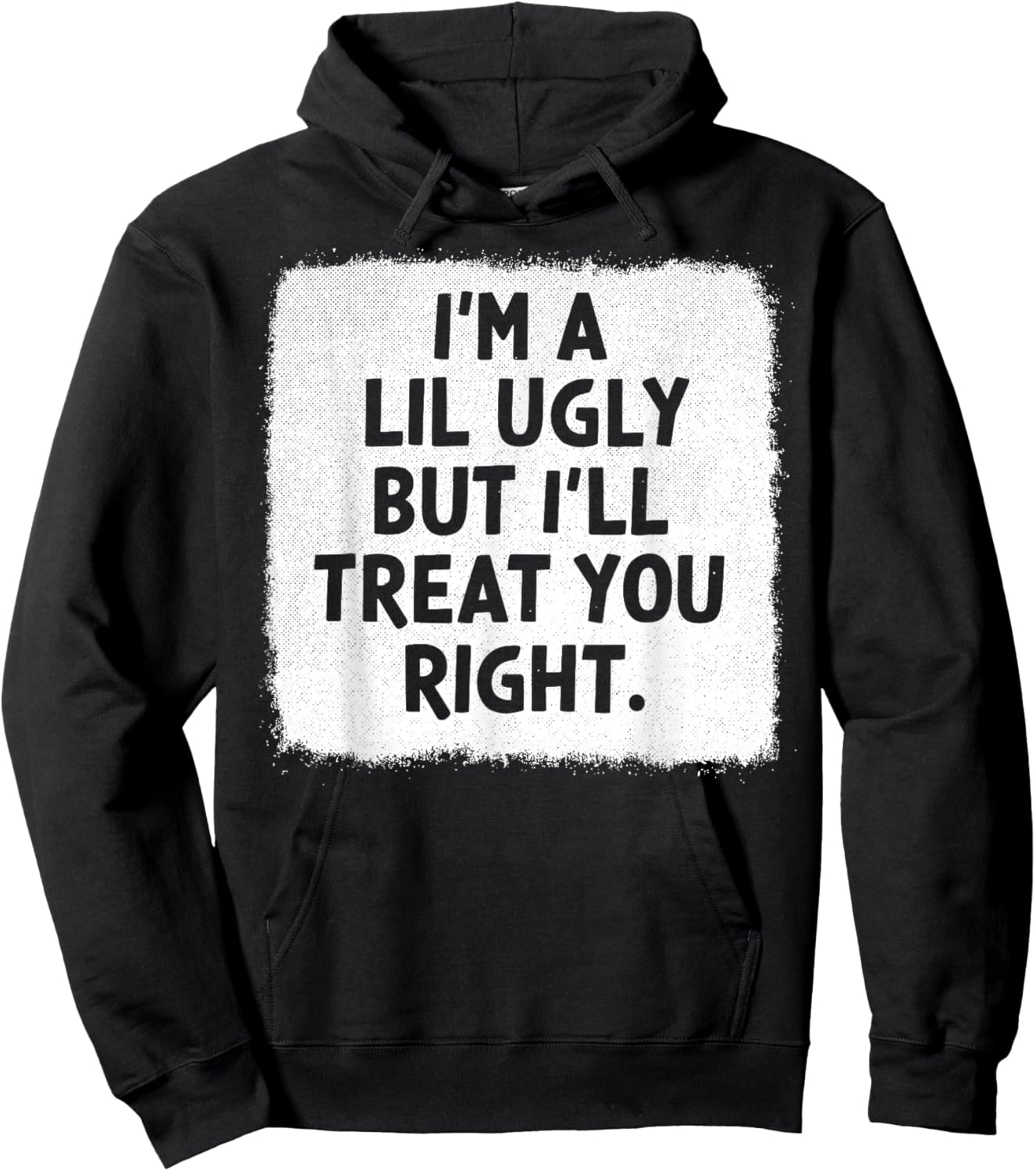 I'm A Lil Ugly But I'll Treat You Right Hoodie - Hoodie | Black