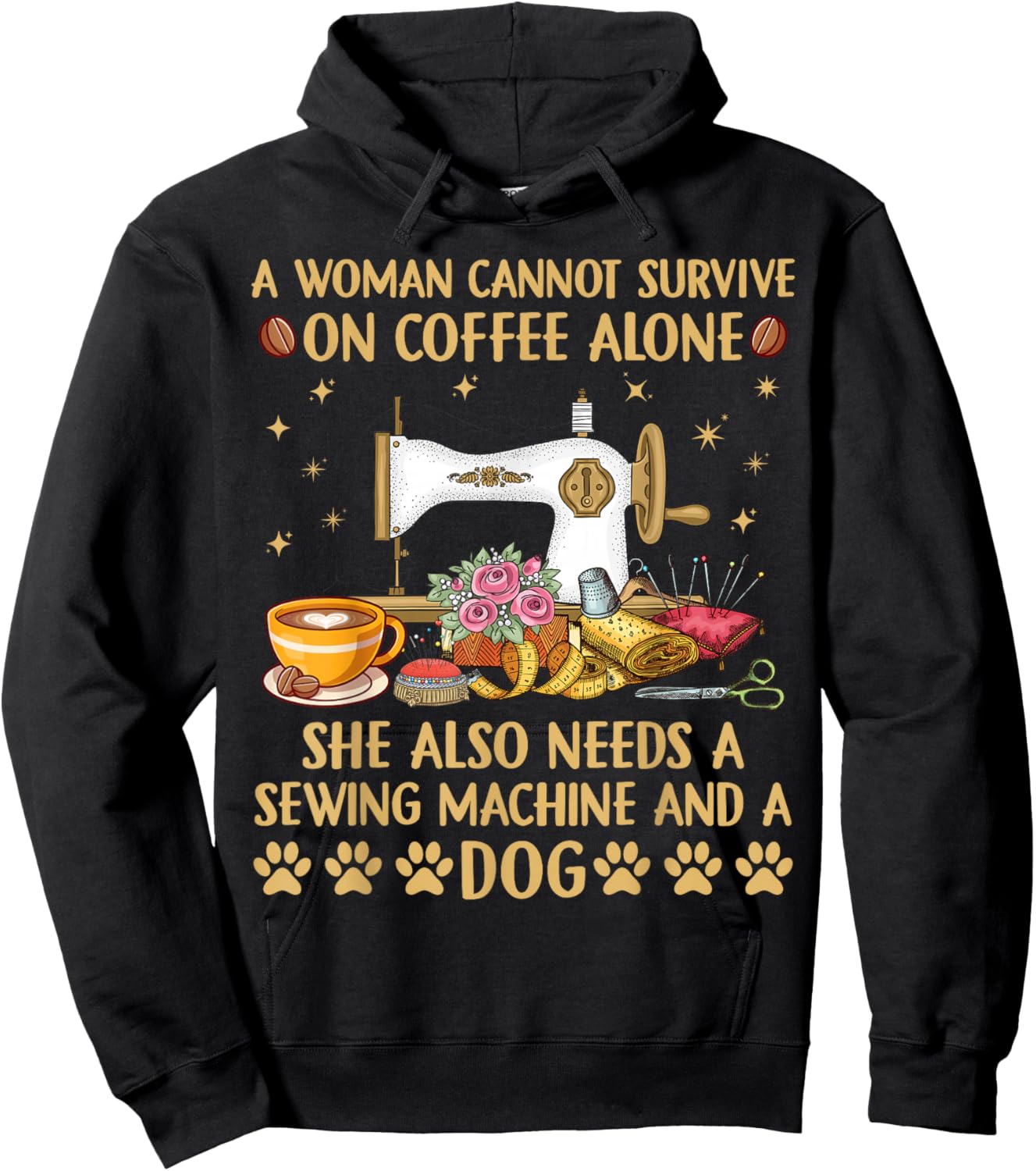 A woman Cannot Survive On Coffee Alone She Also Needs Sewing Hoodie - Hoodie | Black