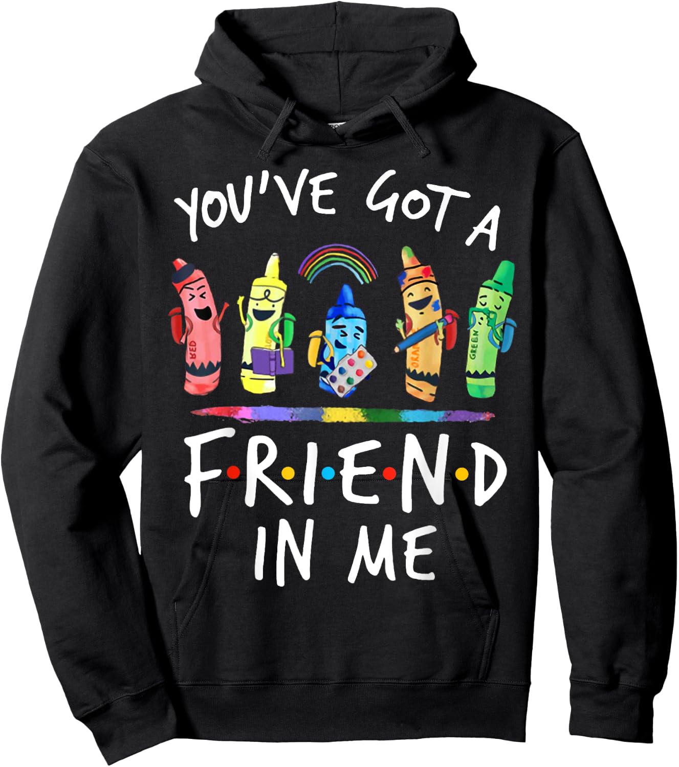 You've Got A Friend In Me Teacher Crayon ART Hoodie - Hoodie | Black