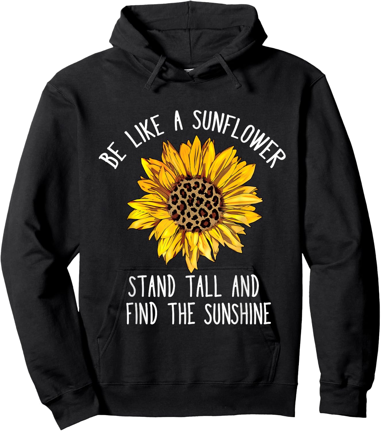 Be Like a Sunflower Stand Tall and Find the Sunshine Hoodie - Hoodie | Black