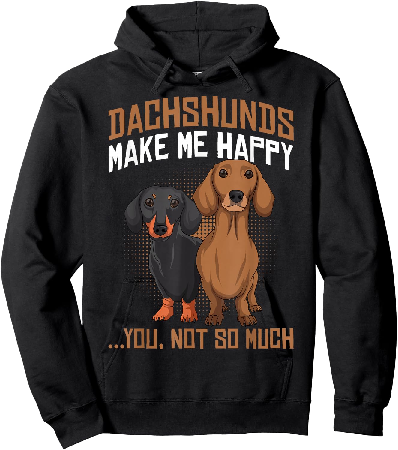 Dachshunds Make Me Happy - Funny Weiner Dog Lover Hoodie - Hoodie | Black