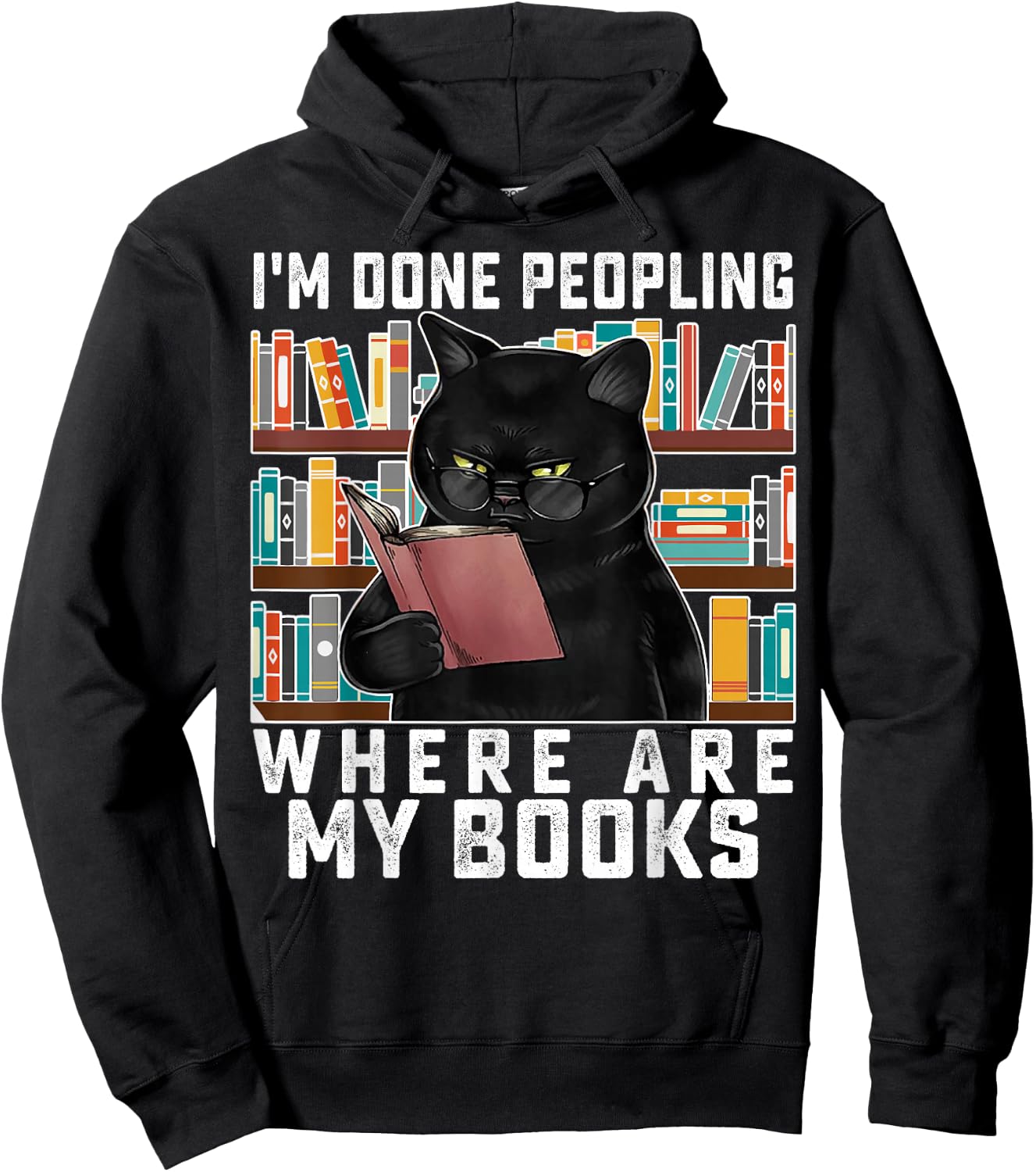 I'm Done Peopling Where Are My Books Bookworm Lover Teachers Hoodie - Hoodie | Black