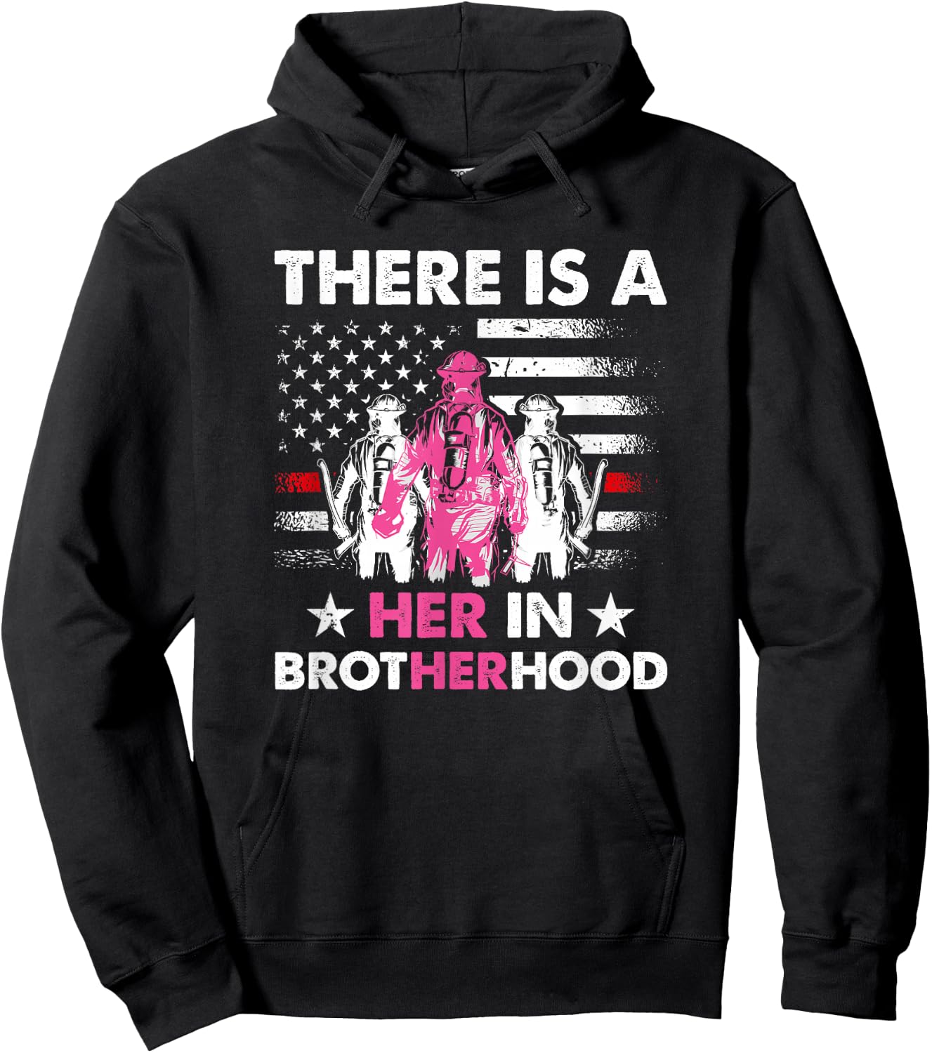 There Is A Her In Brotherhood - Female Firefighter Hoodie - Hoodie | Black