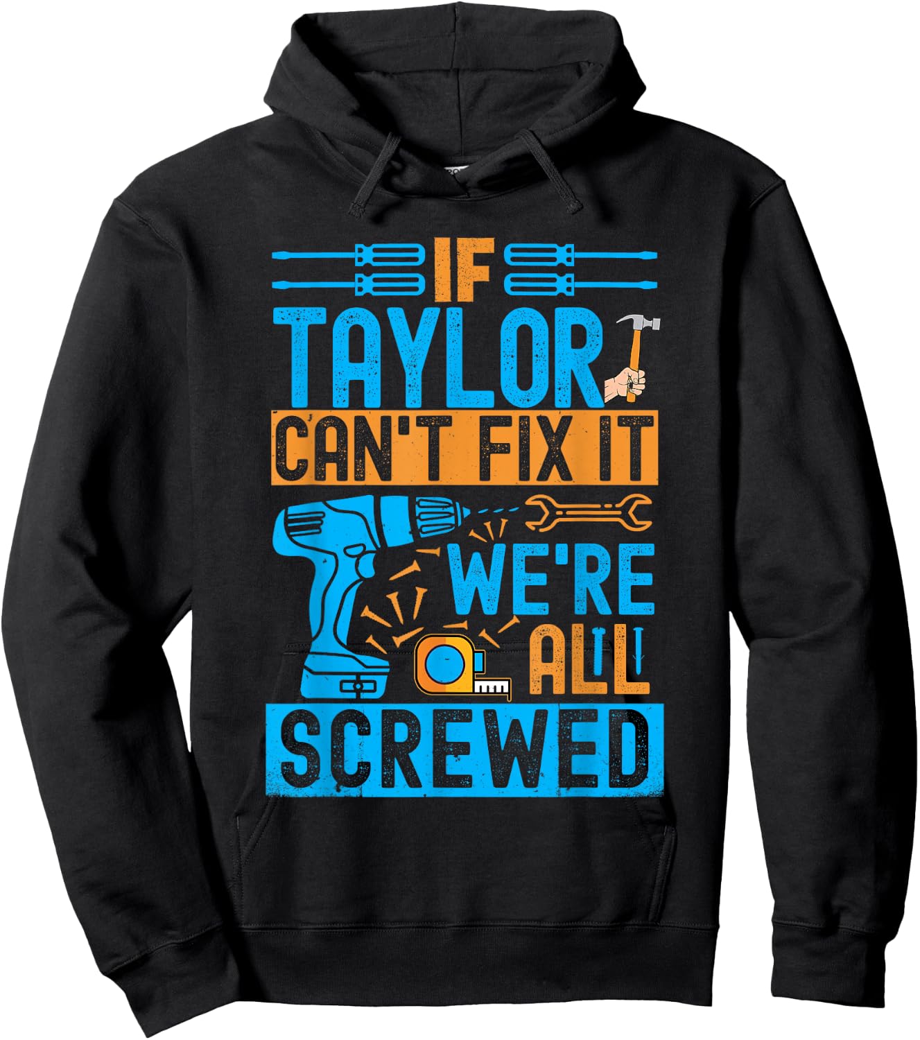 Funny Taylor. If Taylor Can't Fix It, We're All Screwed Hoodie - Hoodie | Black