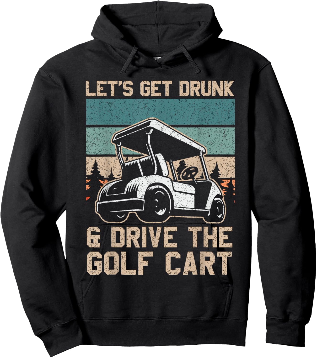 Lets Get Drunk And Drive The Golf Cart for a golf outfit Hoodie - Hoodie | Black
