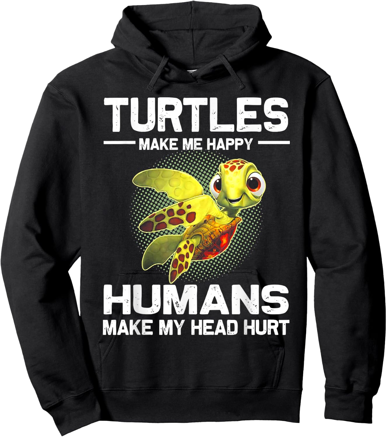Turtles Make Me Happy Humans Make My Head Hurt Hoodie - Hoodie | Black