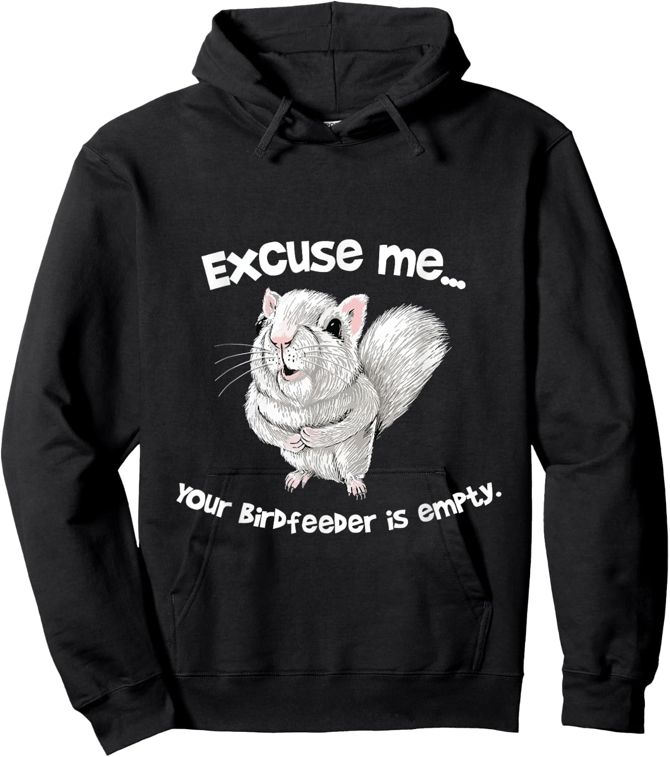 Excuse me Your Bird feeder is empty Cute Squirrel Funny Hoodie - Hoodie | Black