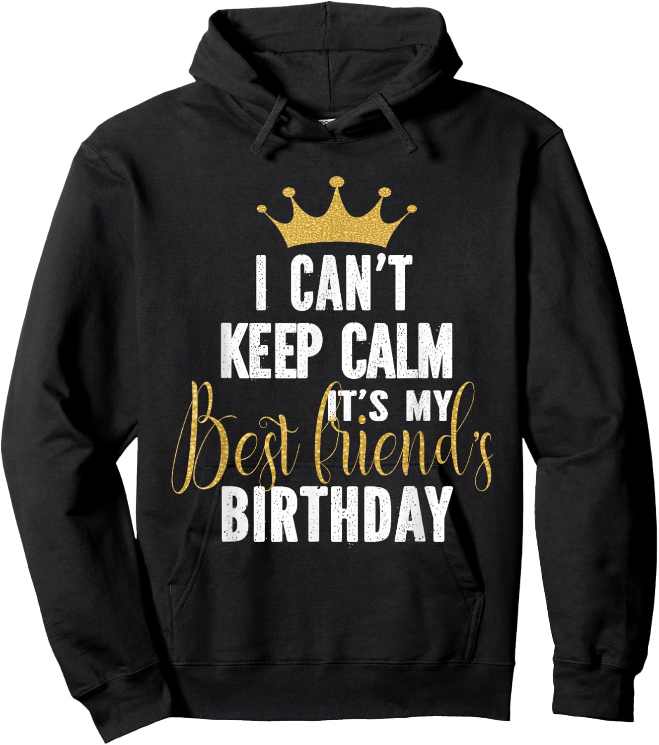 I Can't Keep Calm It's My Best Friend's Birthday Party Hoodie - Hoodie | Black