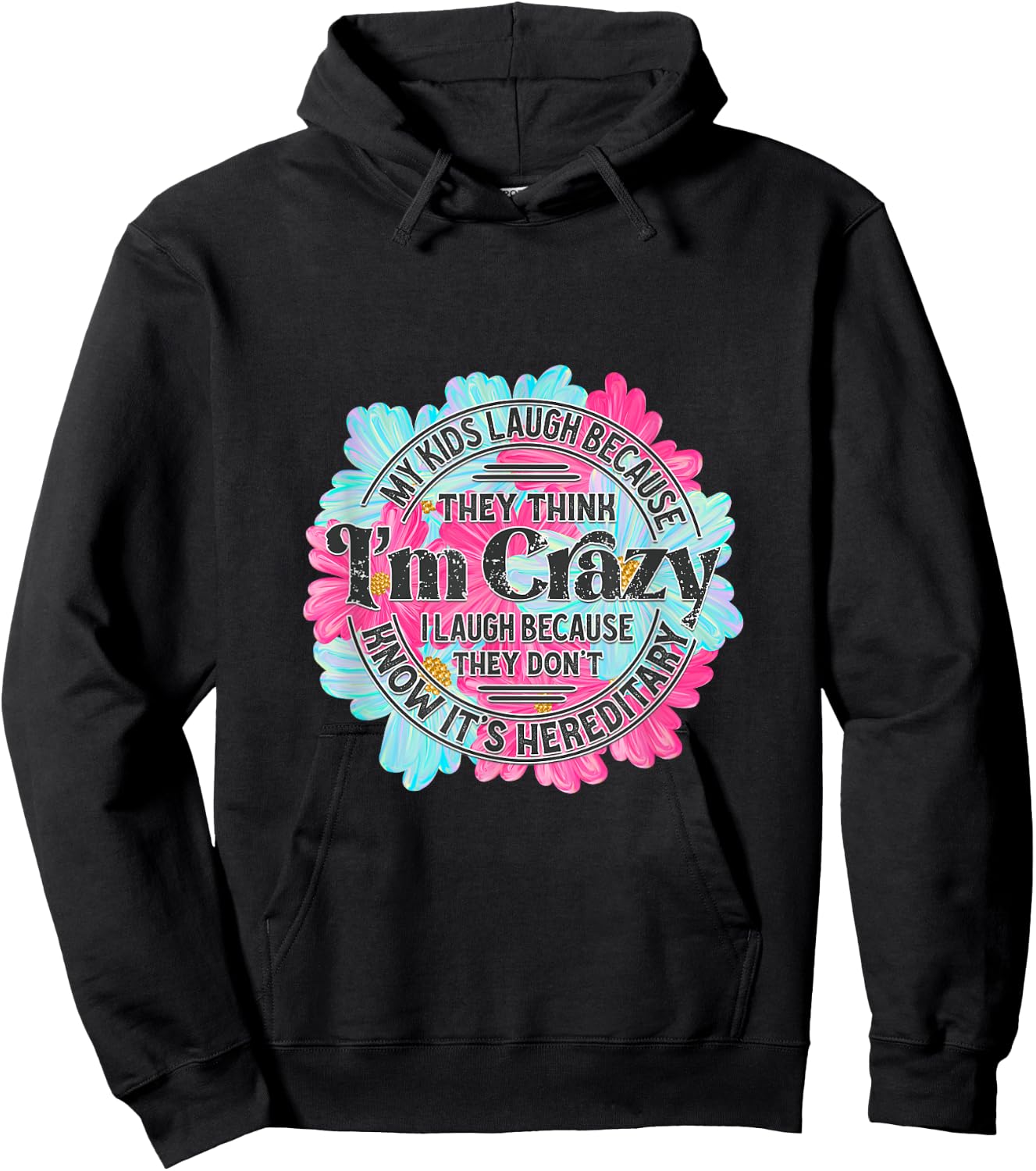 My kids laugh because they think I'm crazy. Hoodie - Hoodie | Black