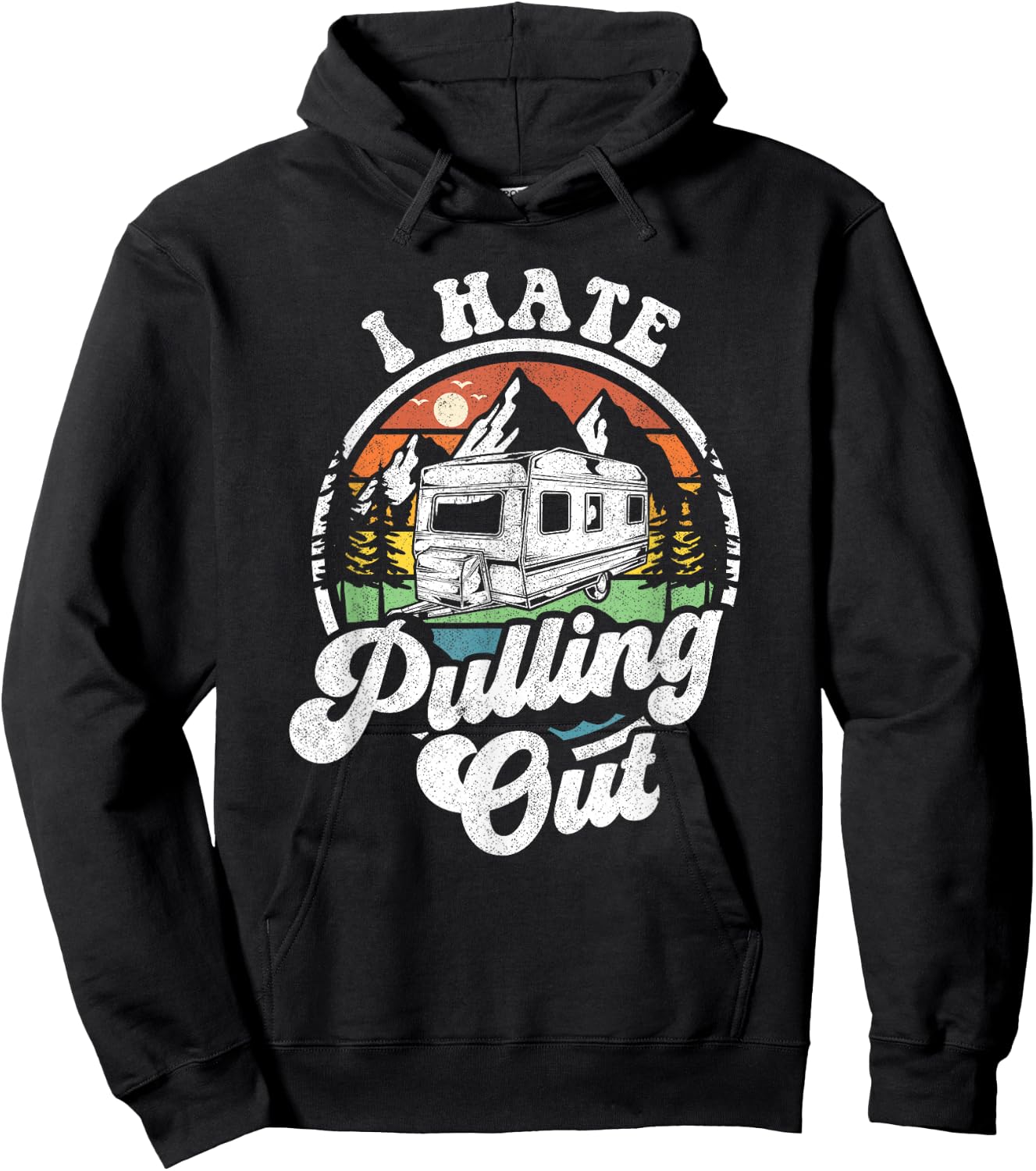 I Hate Pulling Out Funny Camper RV Camping Trailer Gift Hoodie - Hoodie | Black