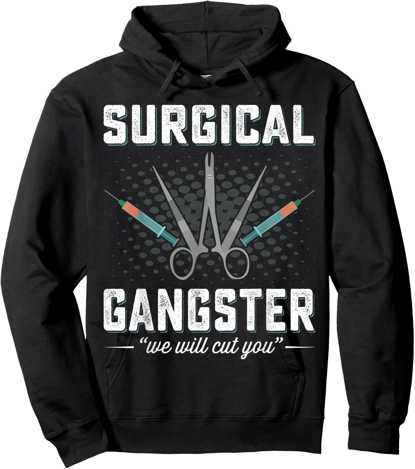 Surgical Gangster We Will Cut you Nurse Scrub Tech Surgery Hoodie - Hoodie | Black