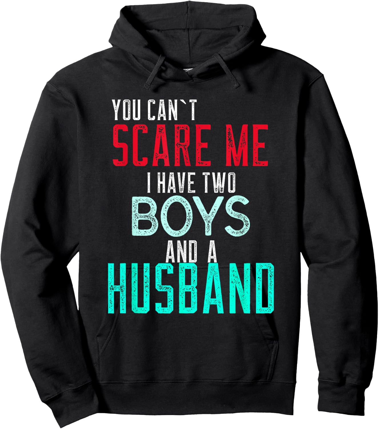 Women's You Cant Scare Me I Have Two Boys And A Husband Hoodie - Hoodie | Black