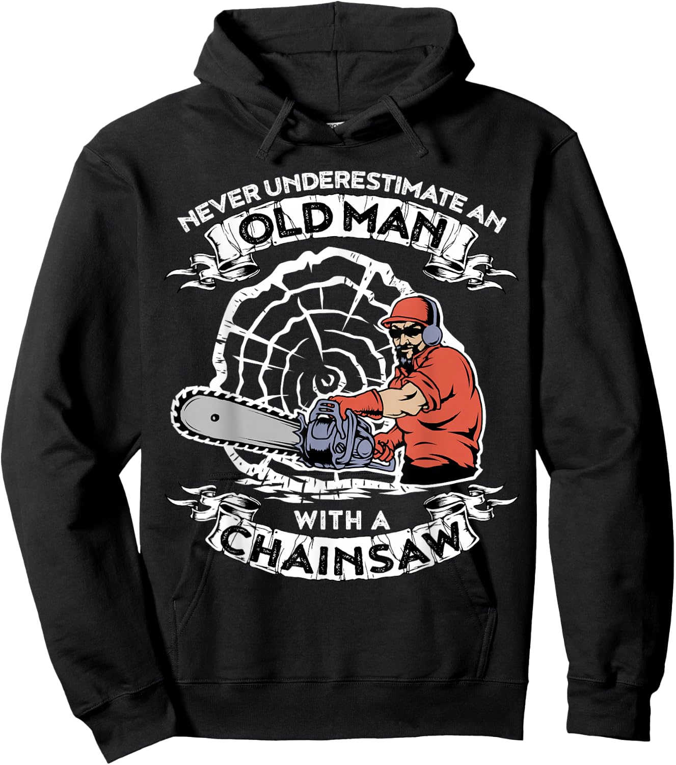 Never Underestimate An Old Man With A Chainsaw Hoodie - Hoodie | Black