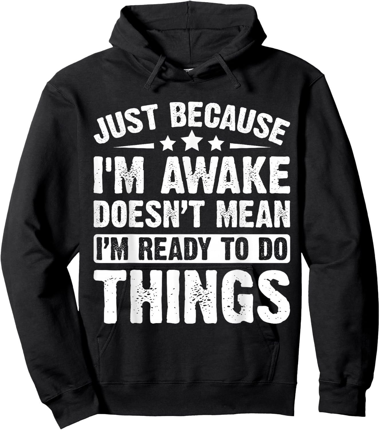 Just Because I'm Awake Doesn't Mean I'm Ready Funny Hoodie - Hoodie | Black
