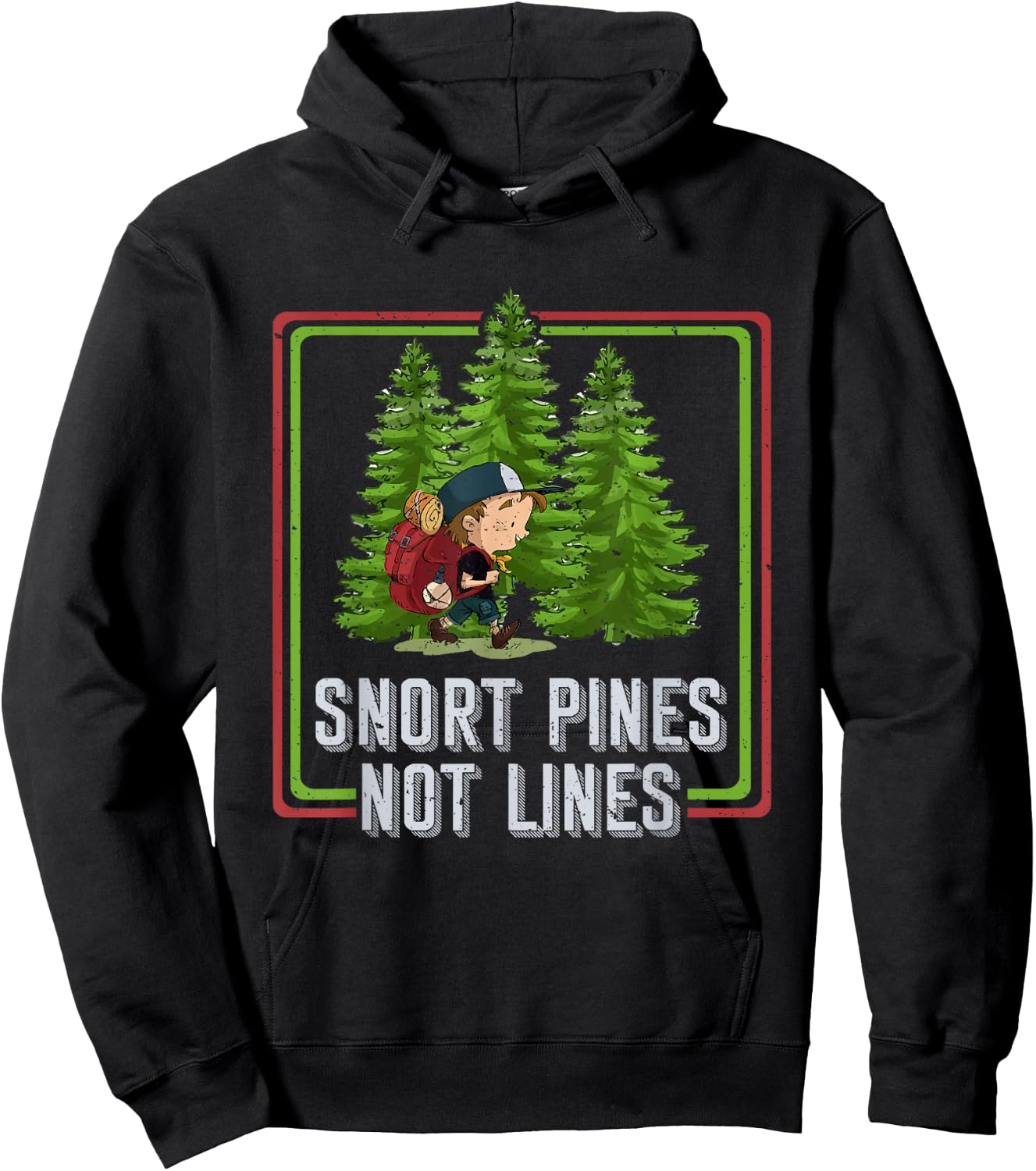Snort Pines Not Lines Funny Go To School Camper Gift Hoodie - Hoodie | Black