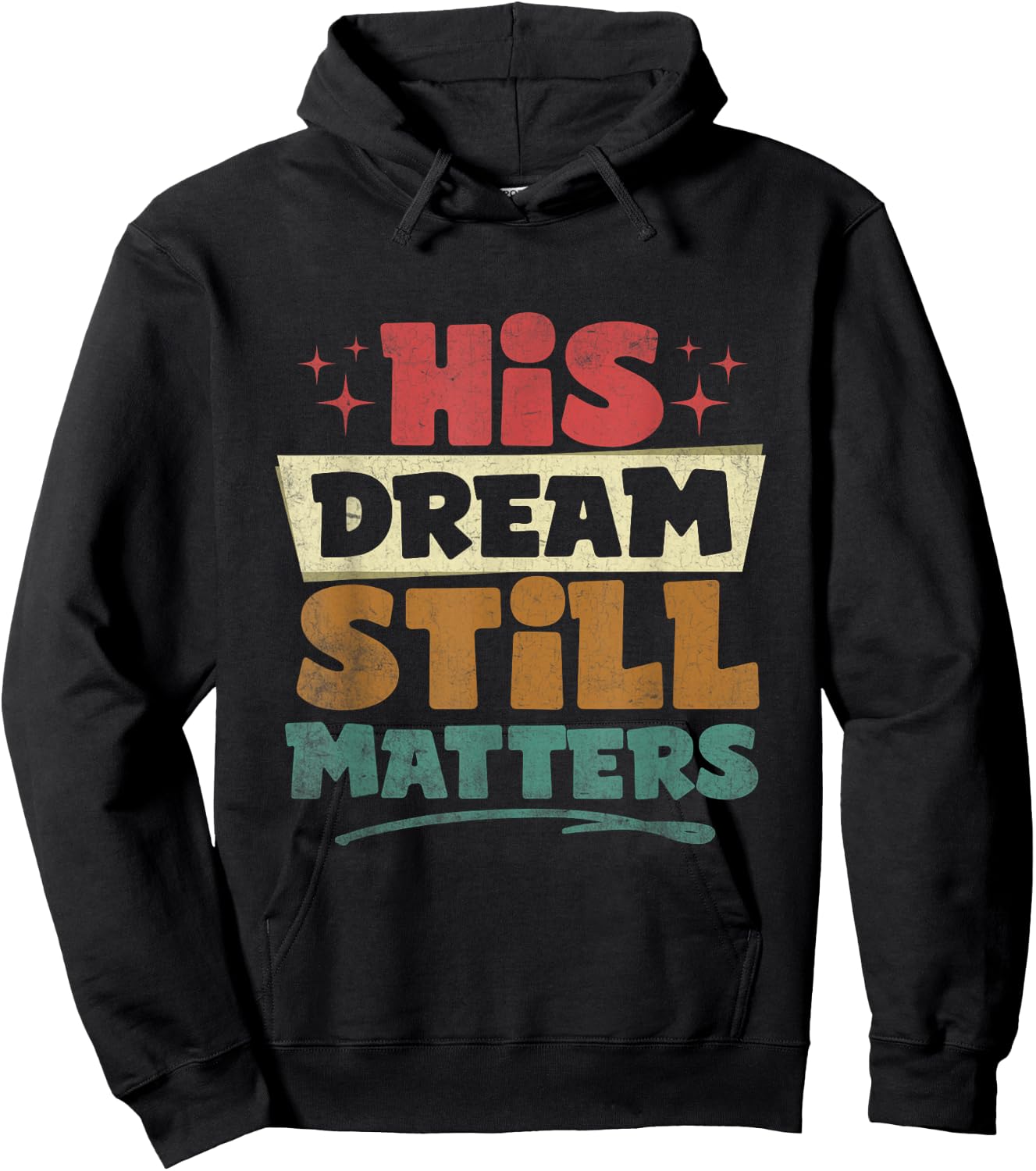 His Dream Still Matters Human Rights Martin Luther King Day Hoodie - Hoodie | Black