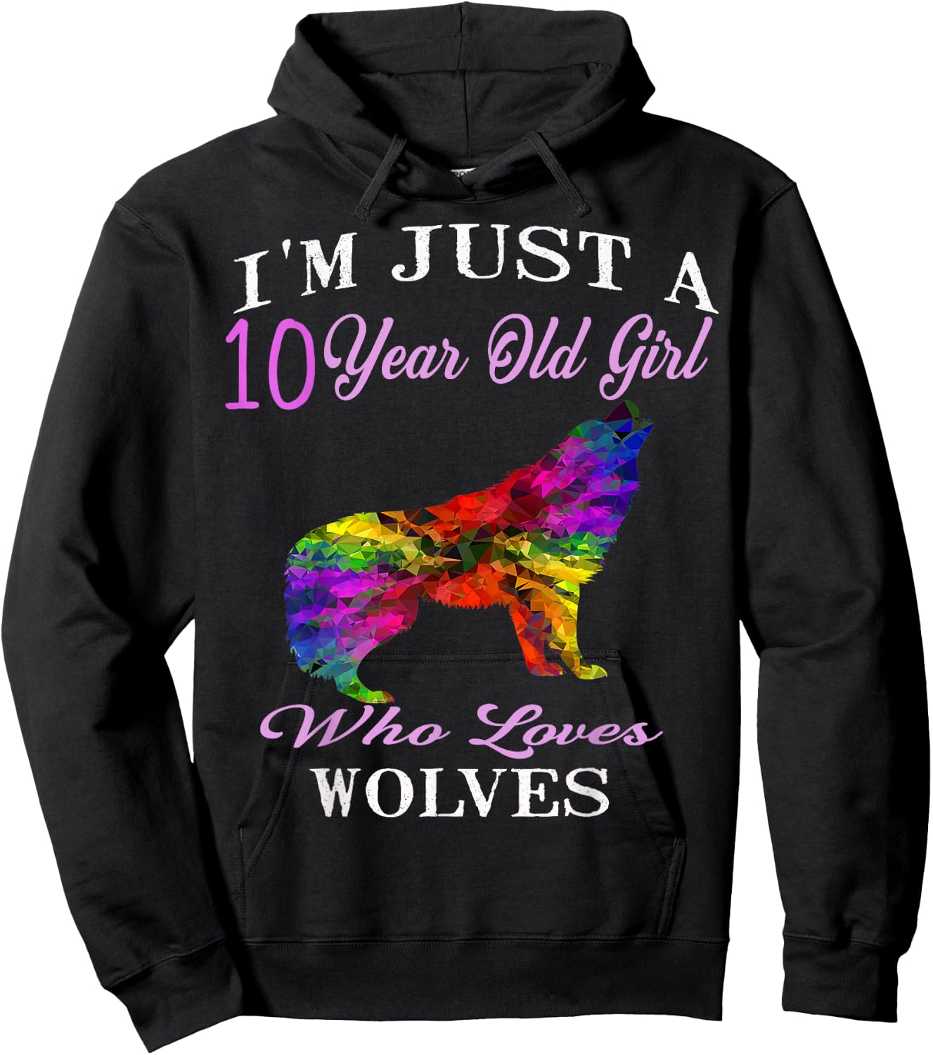 I'm Just A 10 Year Old Girl Who Loves Wolves Birthday Gift Hoodie - Hoodie | Black