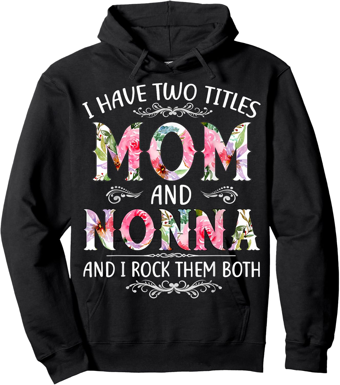 I Have Two Titles Mom And Nonna Funny Mothers Day Gift Hoodie - Hoodie | Black