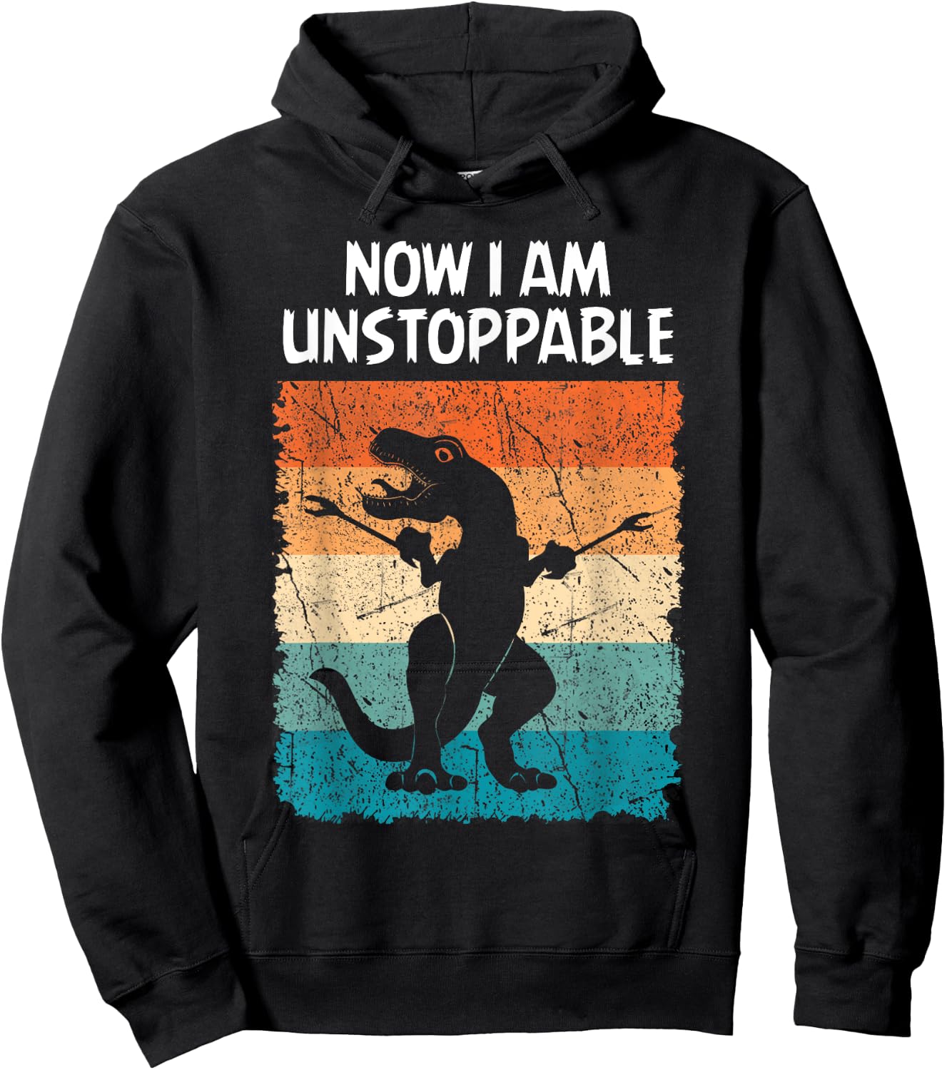 Dinosaur Now I Am Unstoppable Funny Trex Hoodie - Hoodie | Black