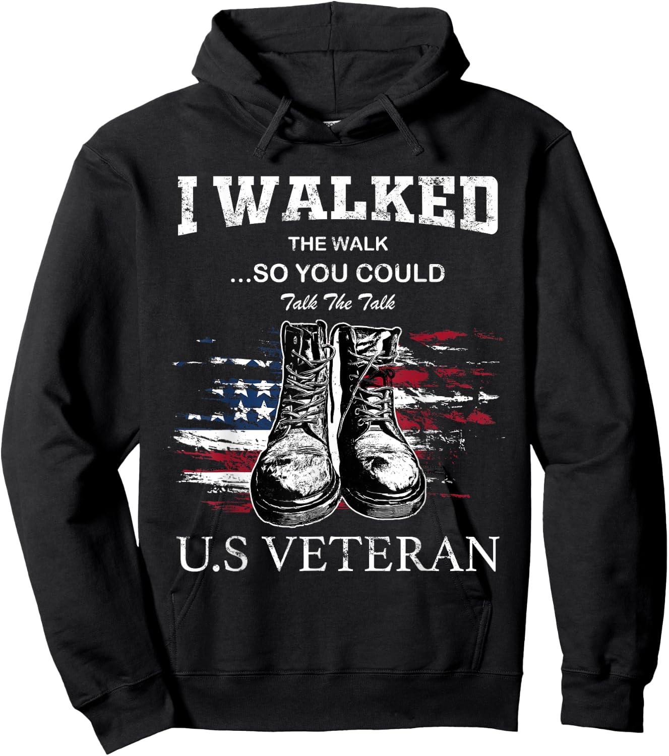 I Walked The Walk So You Could Talk The Talk U.S Veteran Hoodie - Hoodie | Black