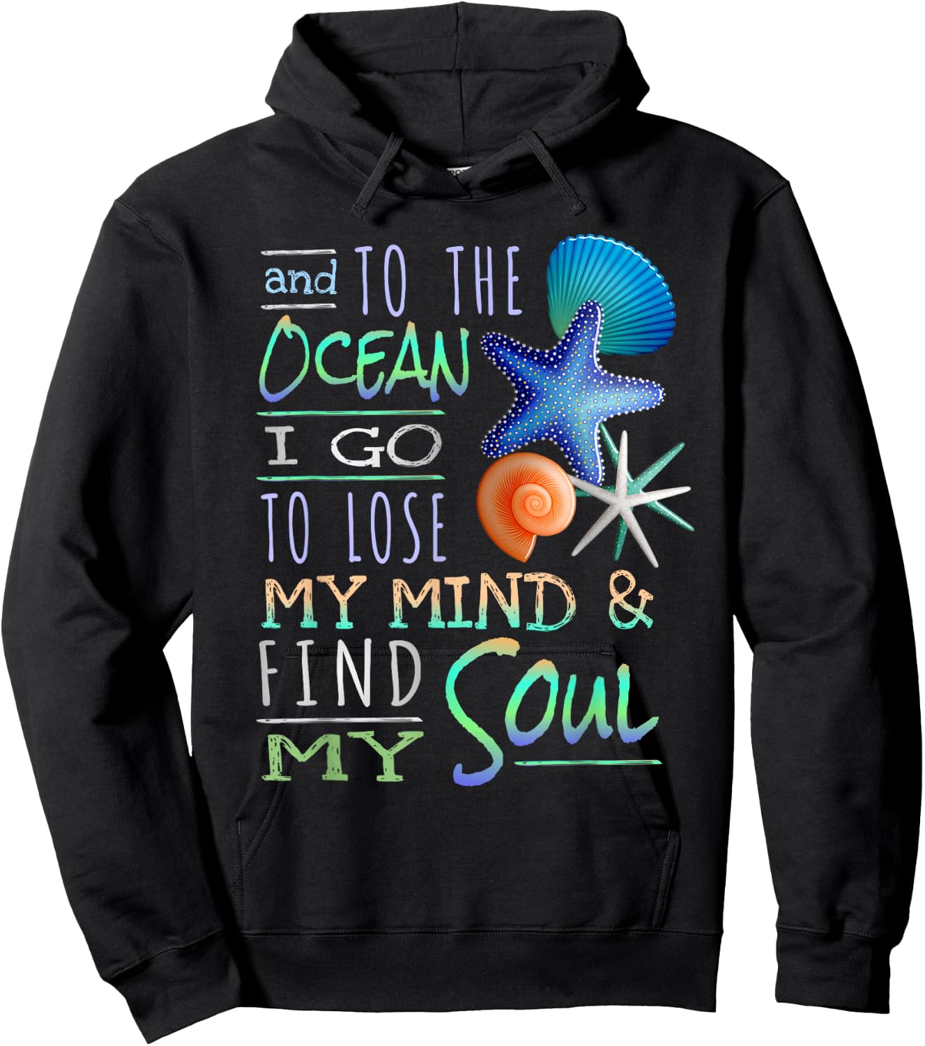 And To The Ocean I Go To Lose My Mind And Find My Soul Hoodie - Hoodie | Black