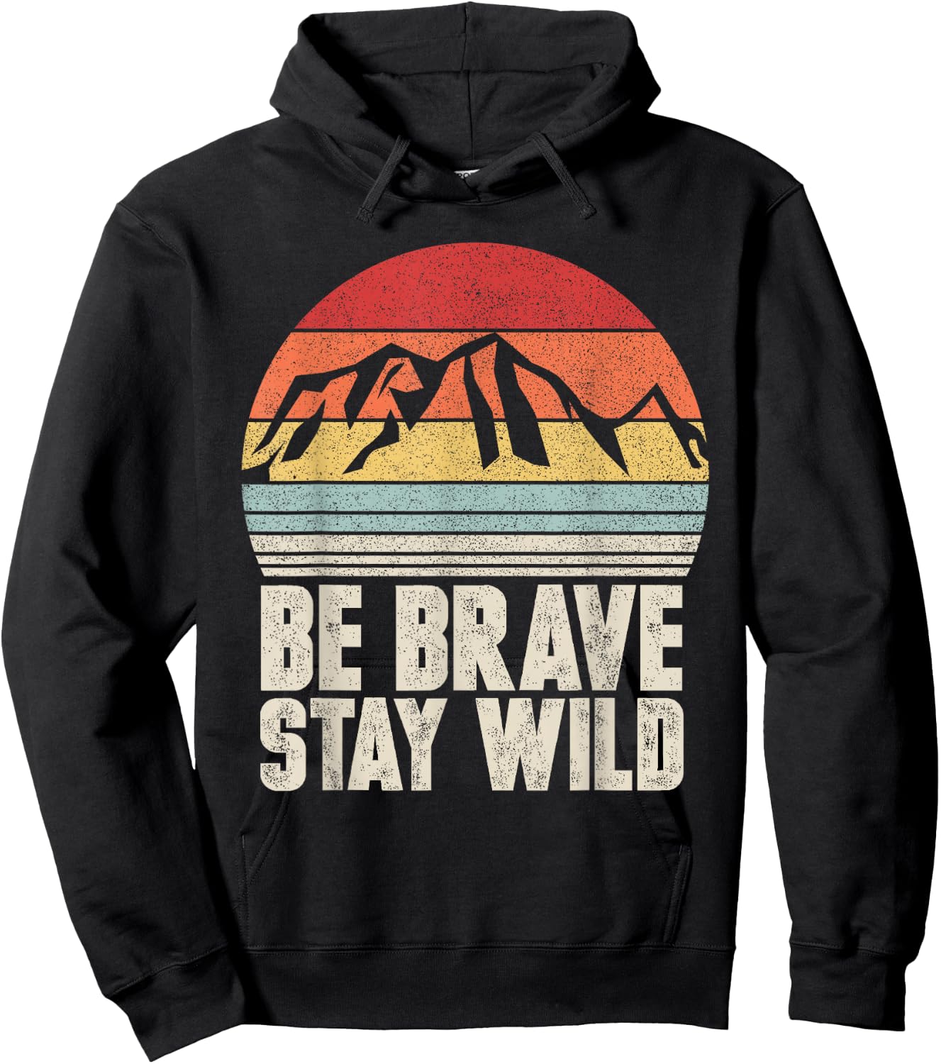 Retro Be Brave Stay Wild Shirt Vintage Outdoors Adventure Hoodie - Hoodie | Black